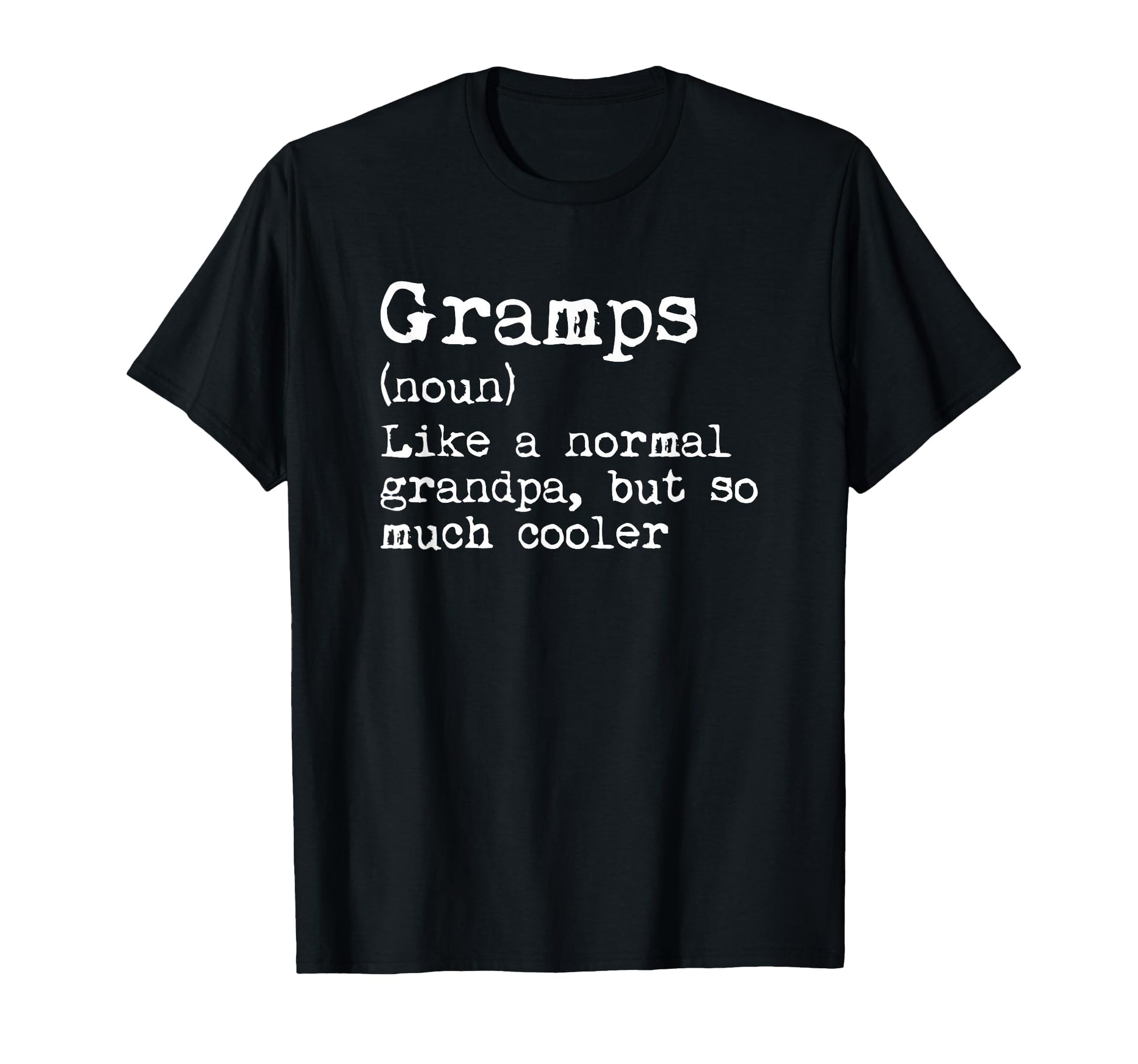 Gramps Definition Noun Like Grandpa But T-Shirt - Streetwear Style Unisex - T-Shirt, Sweatshirt, Hoodie