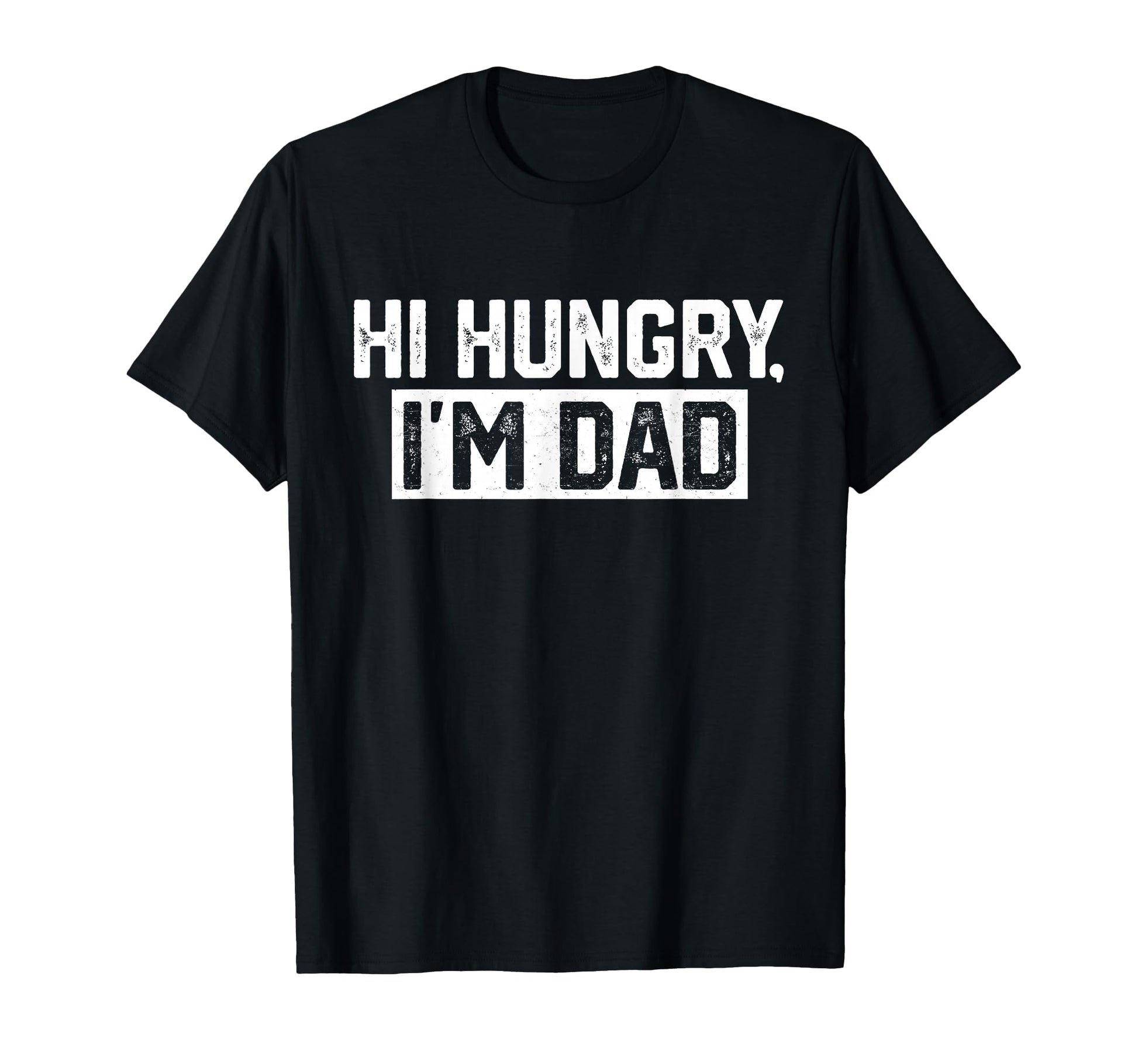 Mens Hi Hungry Im Dad Dad Joke T-Shirt - Unique Graphic Unisex - T-Shirt, Sweatshirt, Hoodie