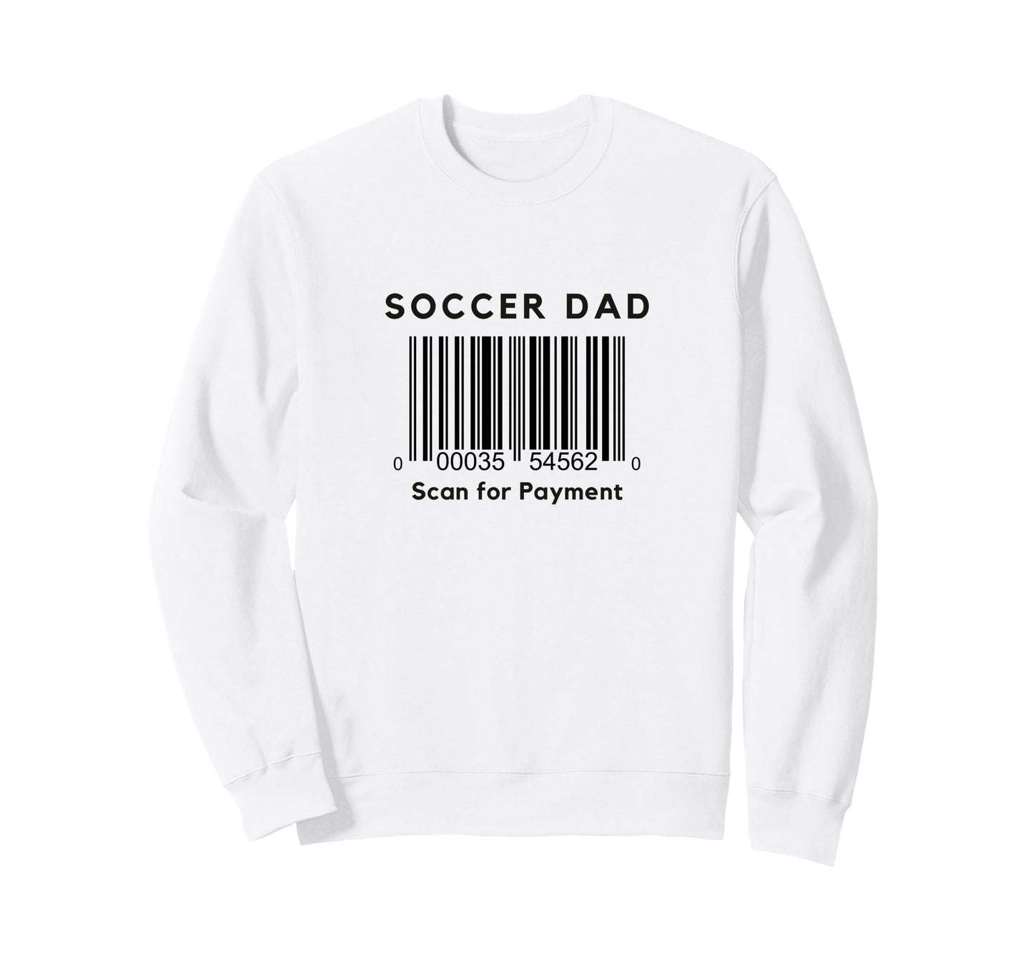 Funny Soccer Dad Scan Payment Sweatshirt - Trendy Graphic for Adults - T-Shirt, Sweatshirt, Hoodie