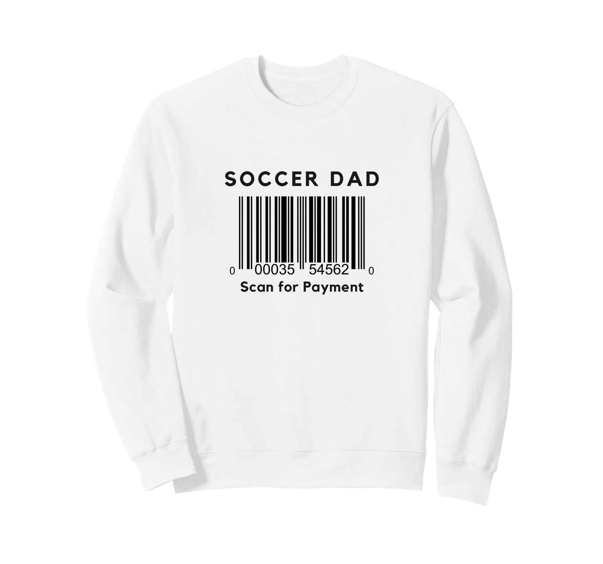 Funny Soccer Dad Scan Payment Sweatshirt - Trendy Graphic for Adults - T-Shirt, Sweatshirt, Hoodie