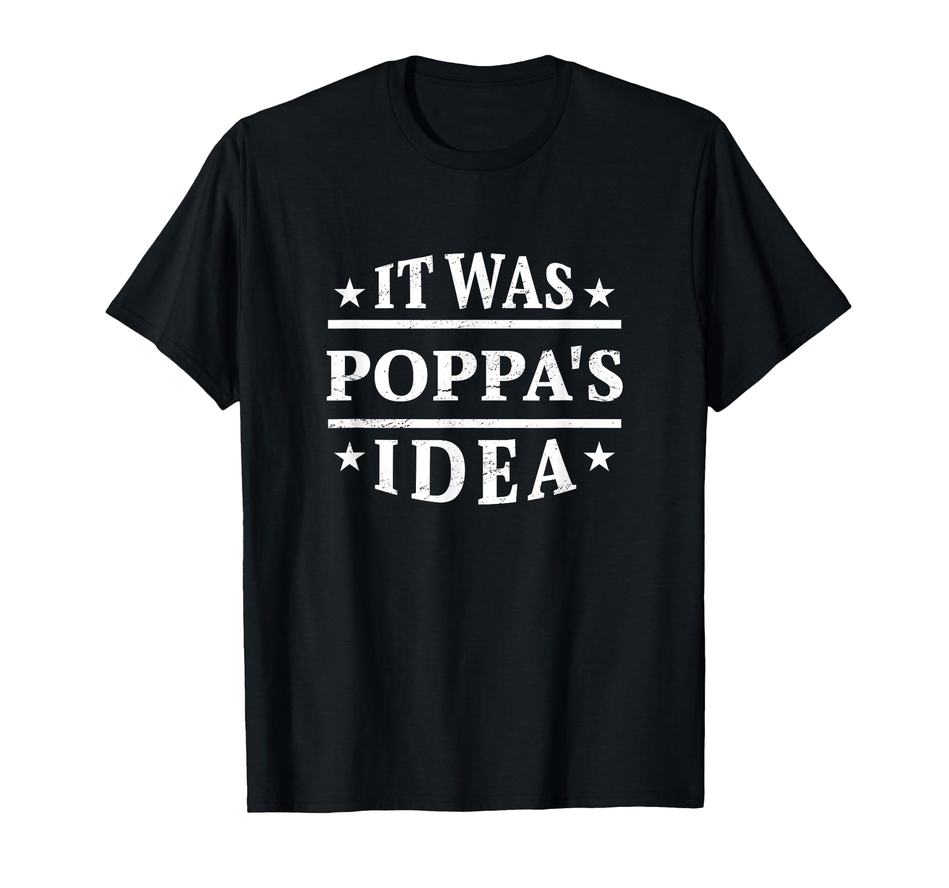 It Was Poppas Funny Family Relatives T-Shirt - Fun Novelty Design Unisex - T-Shirt, Sweatshirt, Hoodie