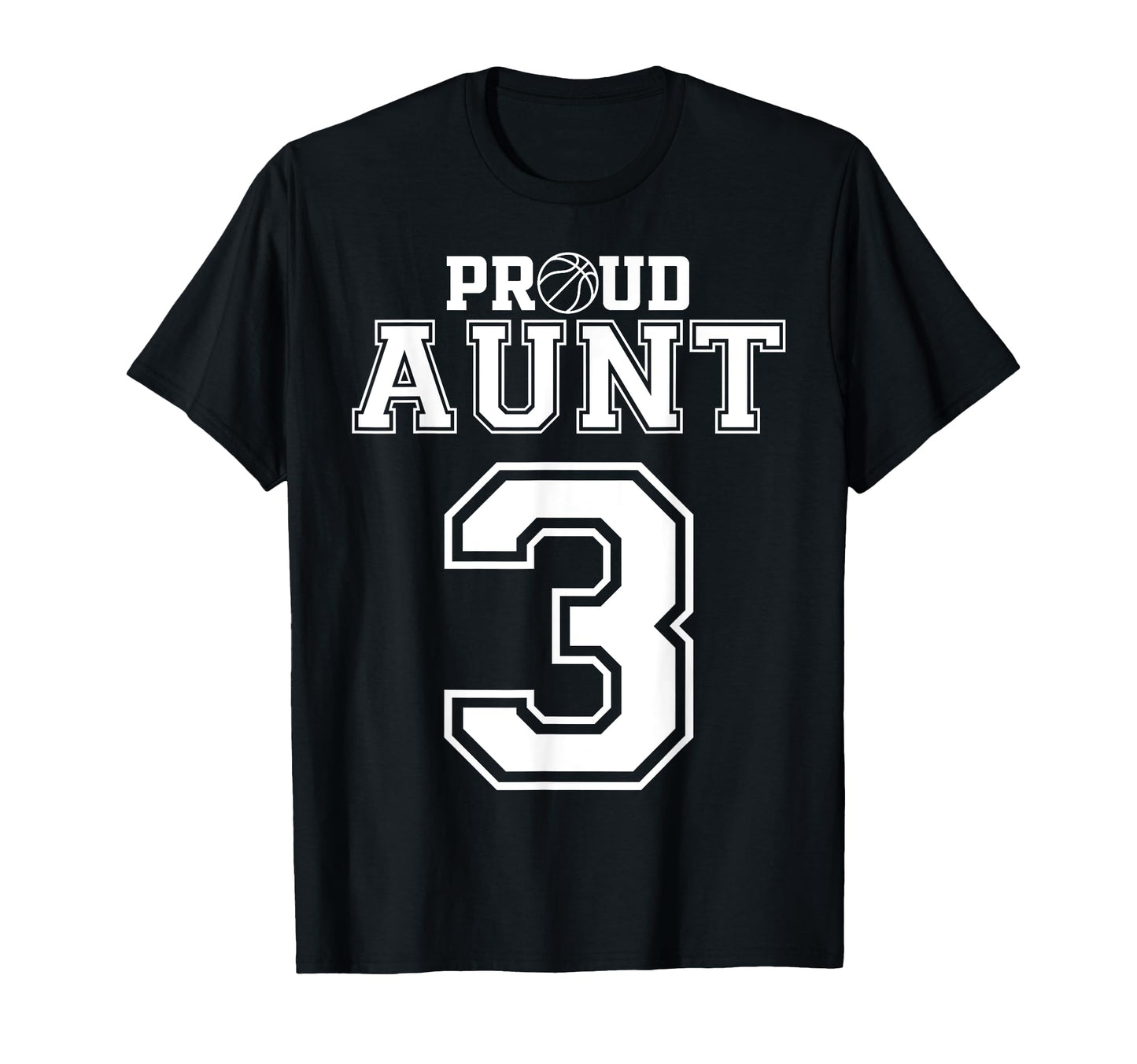 Number 3 Custom Proud Basketball Aunt T-Shirt - Streetwear Style Unisex - T-Shirt, Sweatshirt, Hoodie