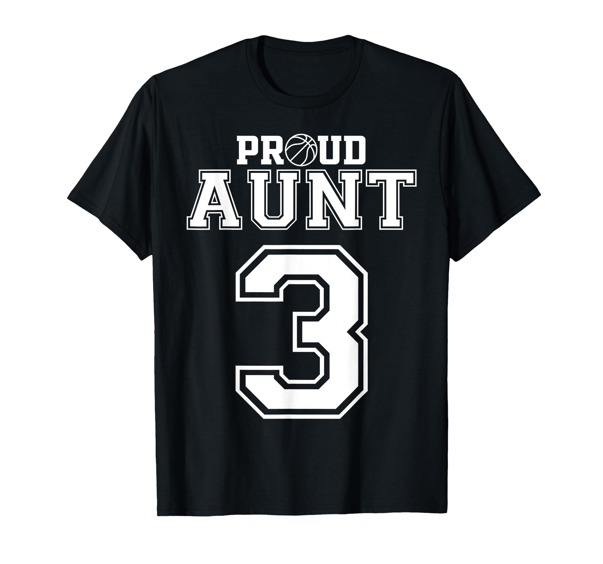 Number 3 Custom Proud Basketball Aunt T-Shirt - Streetwear Style Unisex - T-Shirt, Sweatshirt, Hoodie