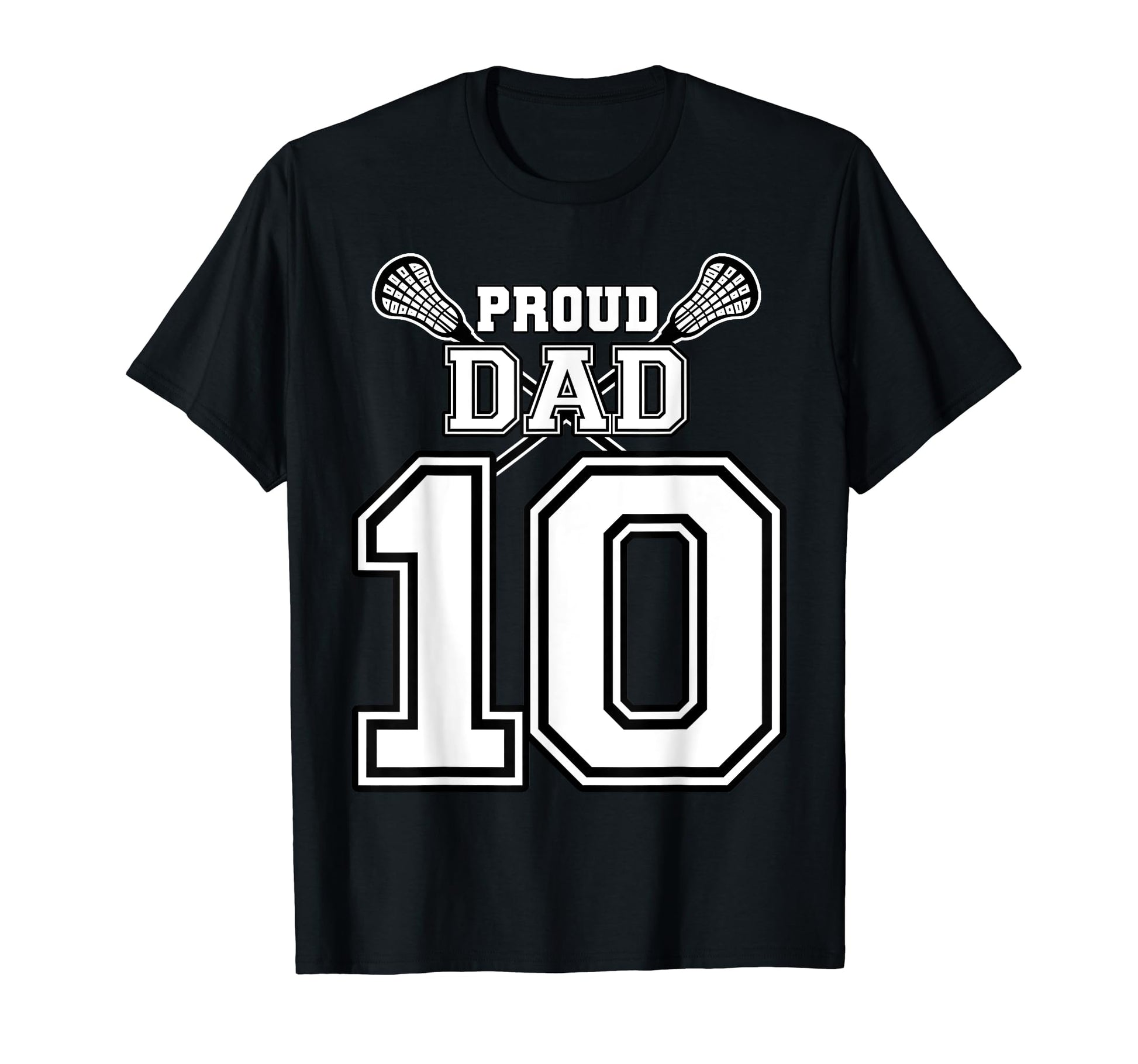 Custom Proud Lacrosse Dad Number 10 T-Shirt - Unique Graphic for Adults - T-Shirt, Sweatshirt, Hoodie