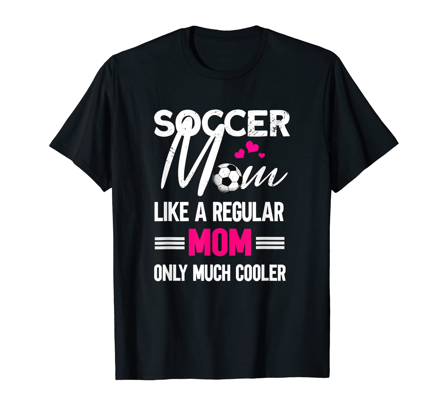 Soccer Mom Soccer Player Funny Soccer T-Shirt - Fun Novelty Design Unisex - T-Shirt, Sweatshirt, Hoodie