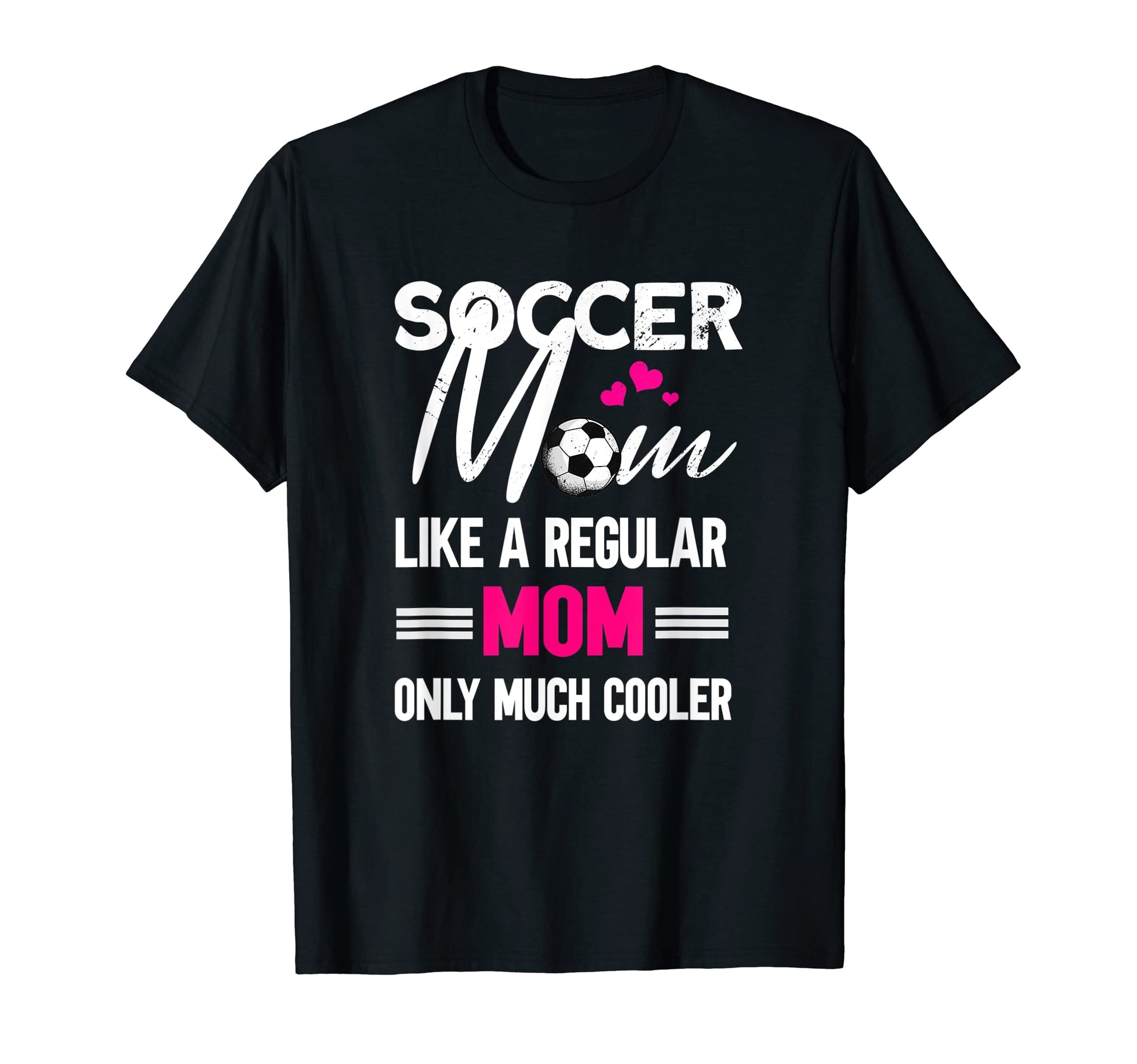 Soccer Mom Soccer Player Funny Soccer T-Shirt - Fun Novelty Design Unisex - T-Shirt, Sweatshirt, Hoodie