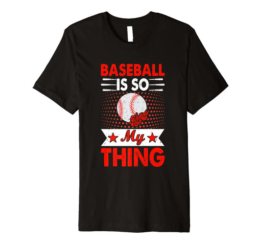 Baseball Is So My Thing Sport T-Shirt - Minimalist Print Men Women - T-Shirt, Sweatshirt, Hoodie