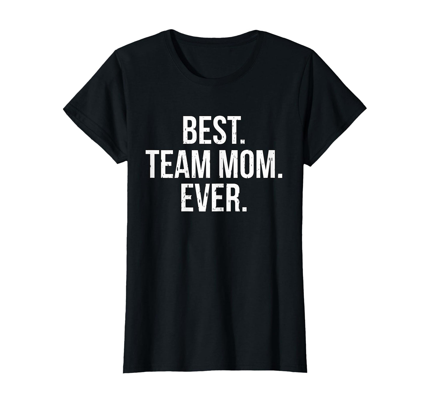 Best Team Mom Ever Sports T-Shirt - Casual Everyday Wear Men Women - T-Shirt, Sweatshirt, Hoodie