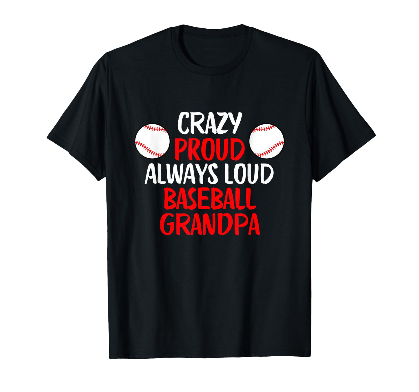 Crazy Proud Always Loud Baseball T-Shirt - Custom Art Print for Adults - T-Shirt, Sweatshirt, Hoodie
