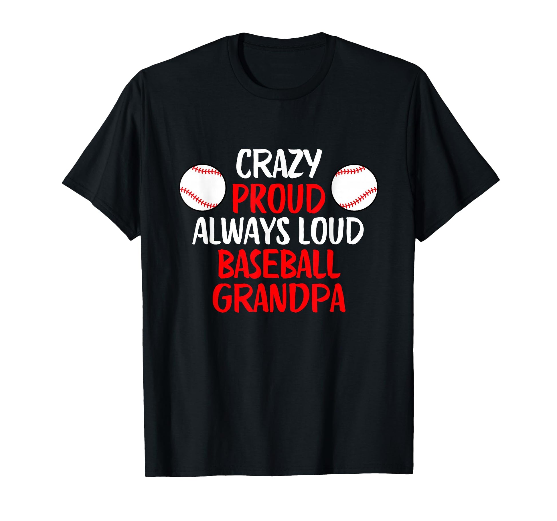 Crazy Proud Always Loud Baseball T-Shirt - Custom Art Print for Adults - T-Shirt, Sweatshirt, Hoodie