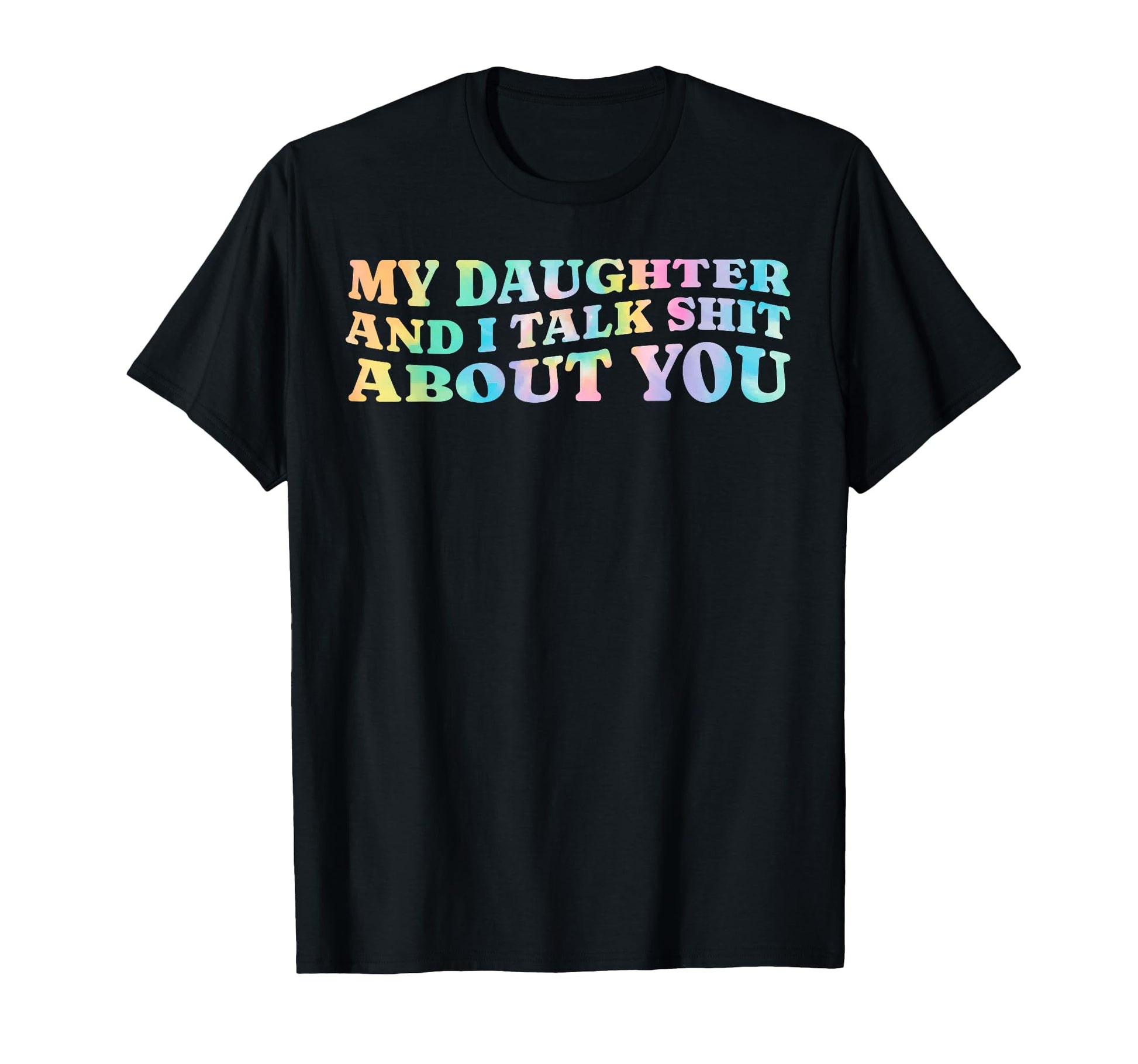 My Daughter And I Talk Shit About You T-Shirt - Trendy Graphic for Adults - T-Shirt, Sweatshirt, Hoodie