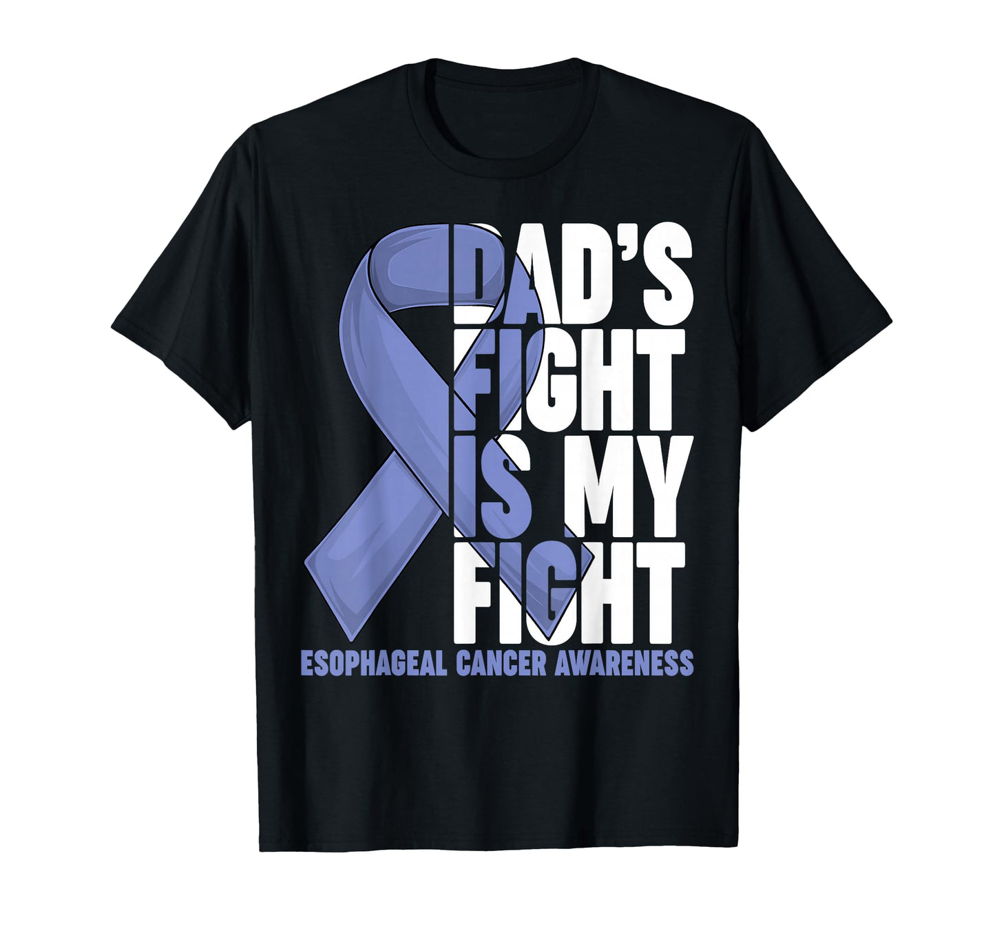 Dads Fight Is My Fight Esophageal T-Shirt - Custom Art Print Men Women - T-Shirt, Sweatshirt, Hoodie