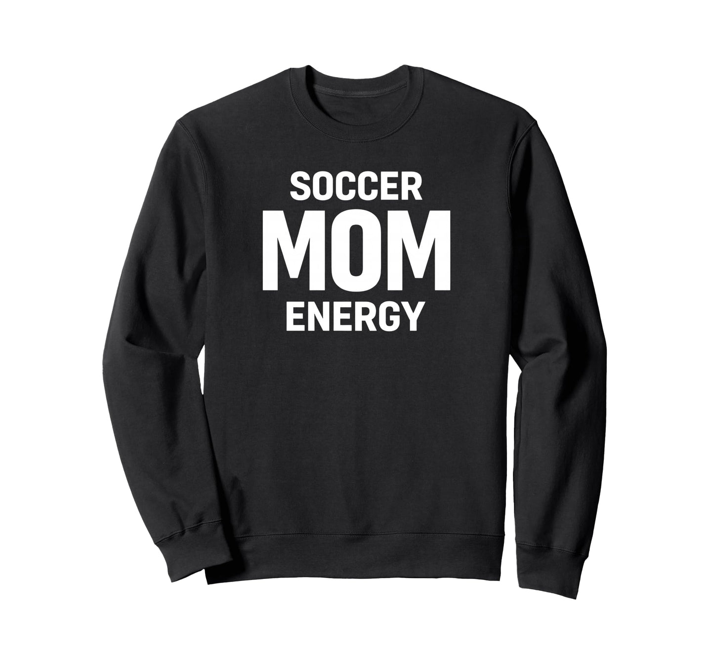 Soccer Mom Energy Proud Team Sweatshirt - Trendy Graphic for Adults - T-Shirt, Sweatshirt, Hoodie