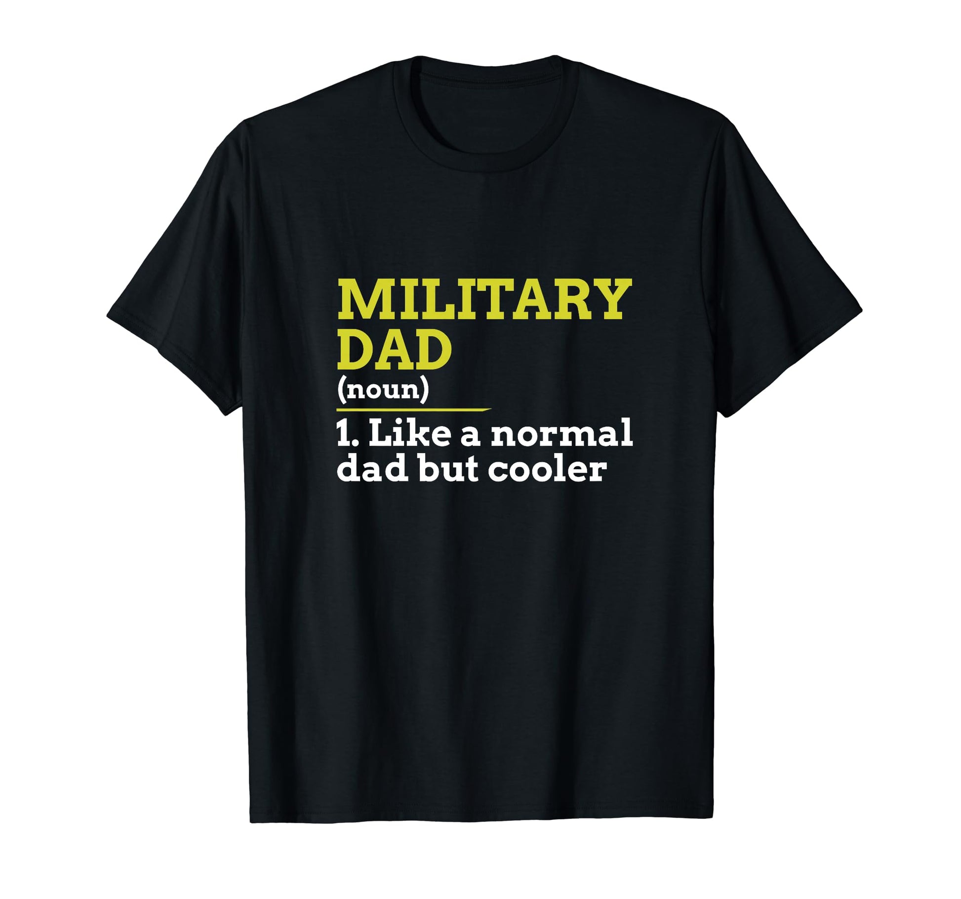 Military Dad Like Normal Dad But Cooler T-Shirt - Aesthetic Graphic Unisex - T-Shirt, Sweatshirt, Hoodie