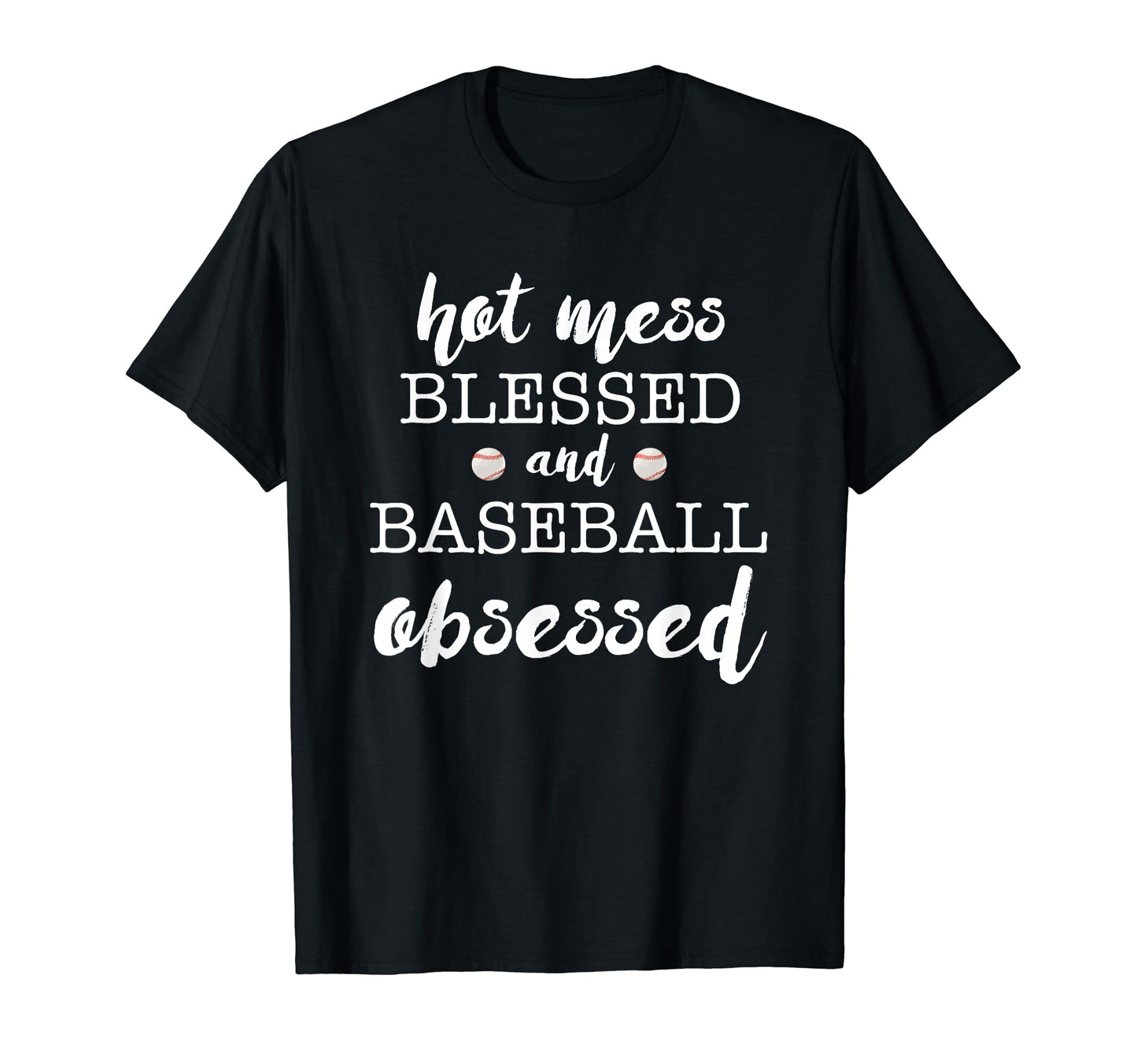 Hot Mess Blessed And Baseball T-Shirt - Aesthetic Graphic Men Women - T-Shirt, Sweatshirt, Hoodie