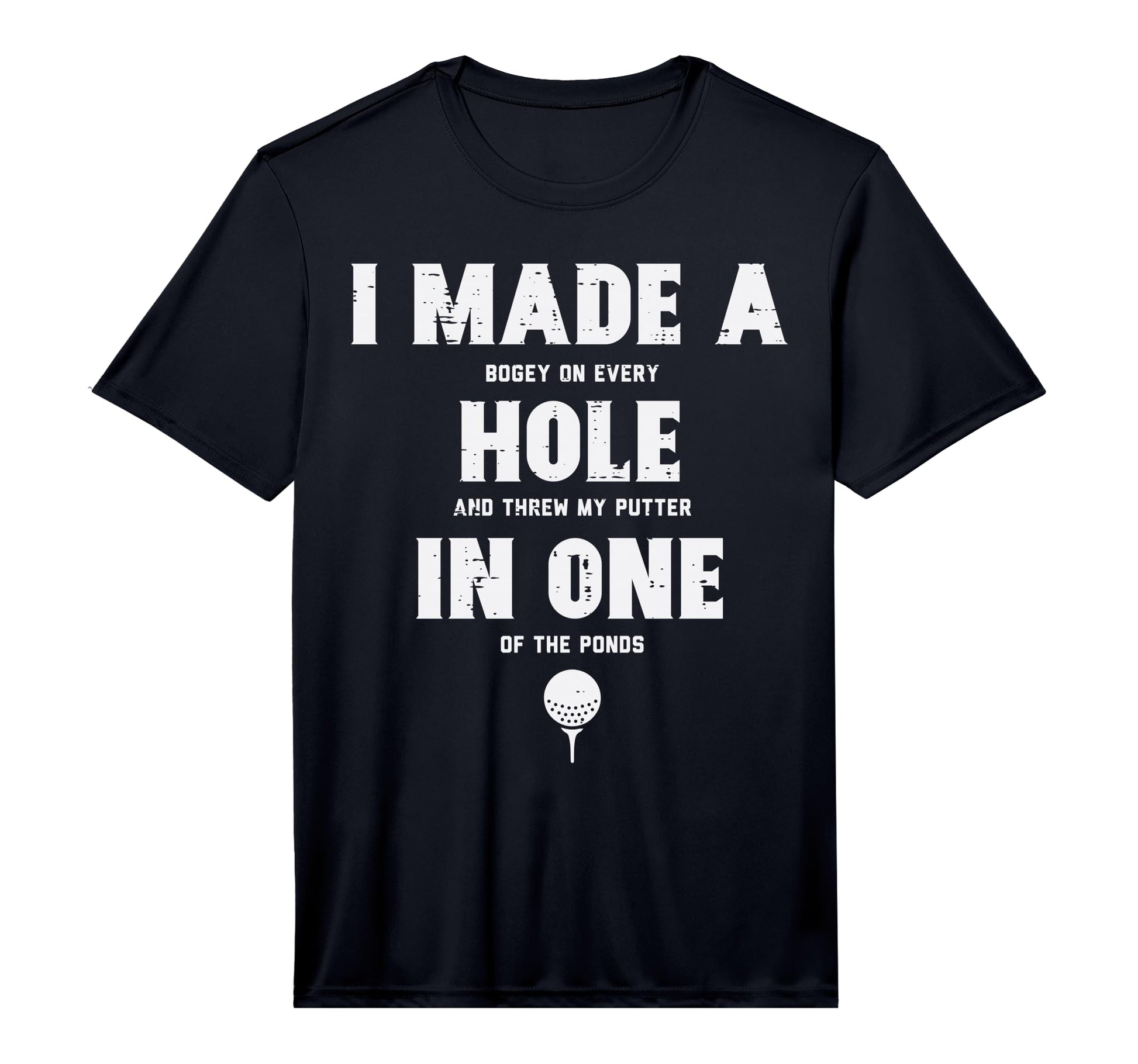 I Made Hole One Golfing Golf Lover Golfer T-Shirt - Graphic Print Unisex - T-Shirt, Sweatshirt, Hoodie