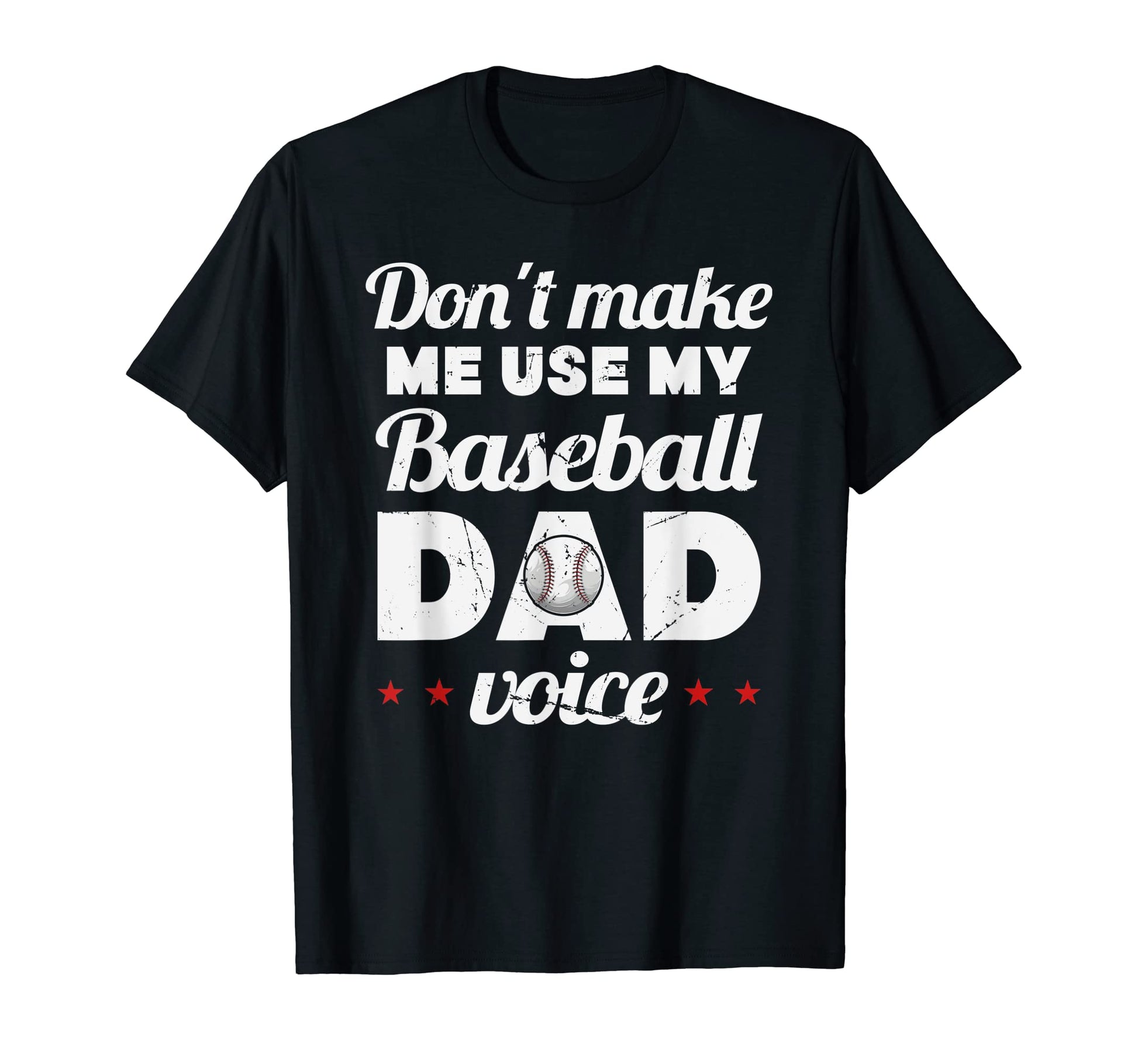 Mens Ball Dad Funnydont Make Me Use My T-Shirt - Graphic Print Men Women - T-Shirt, Sweatshirt, Hoodie