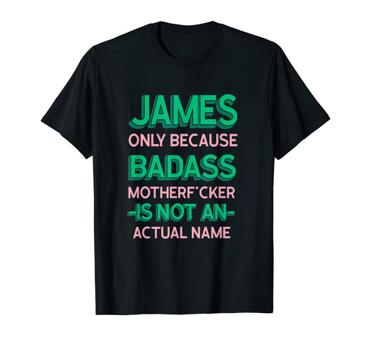 Badass James Personalized Name Funny T-Shirt - Custom Art Print for Adults - T-Shirt, Sweatshirt, Hoodie