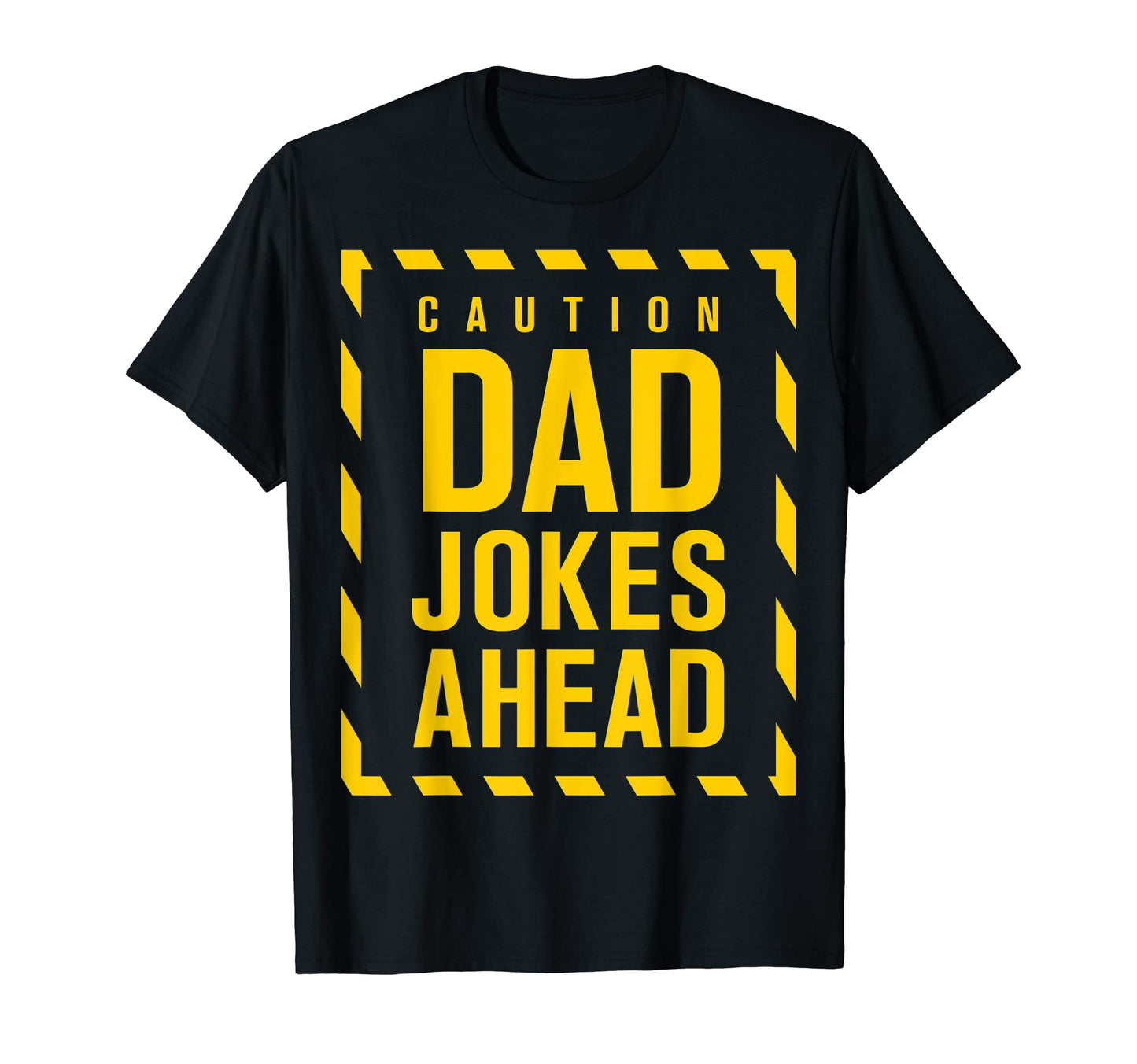 Funny Caution Dad Jokes Ahead Fathers T-Shirt - Minimalist Print Men Women - T-Shirt, Sweatshirt, Hoodie