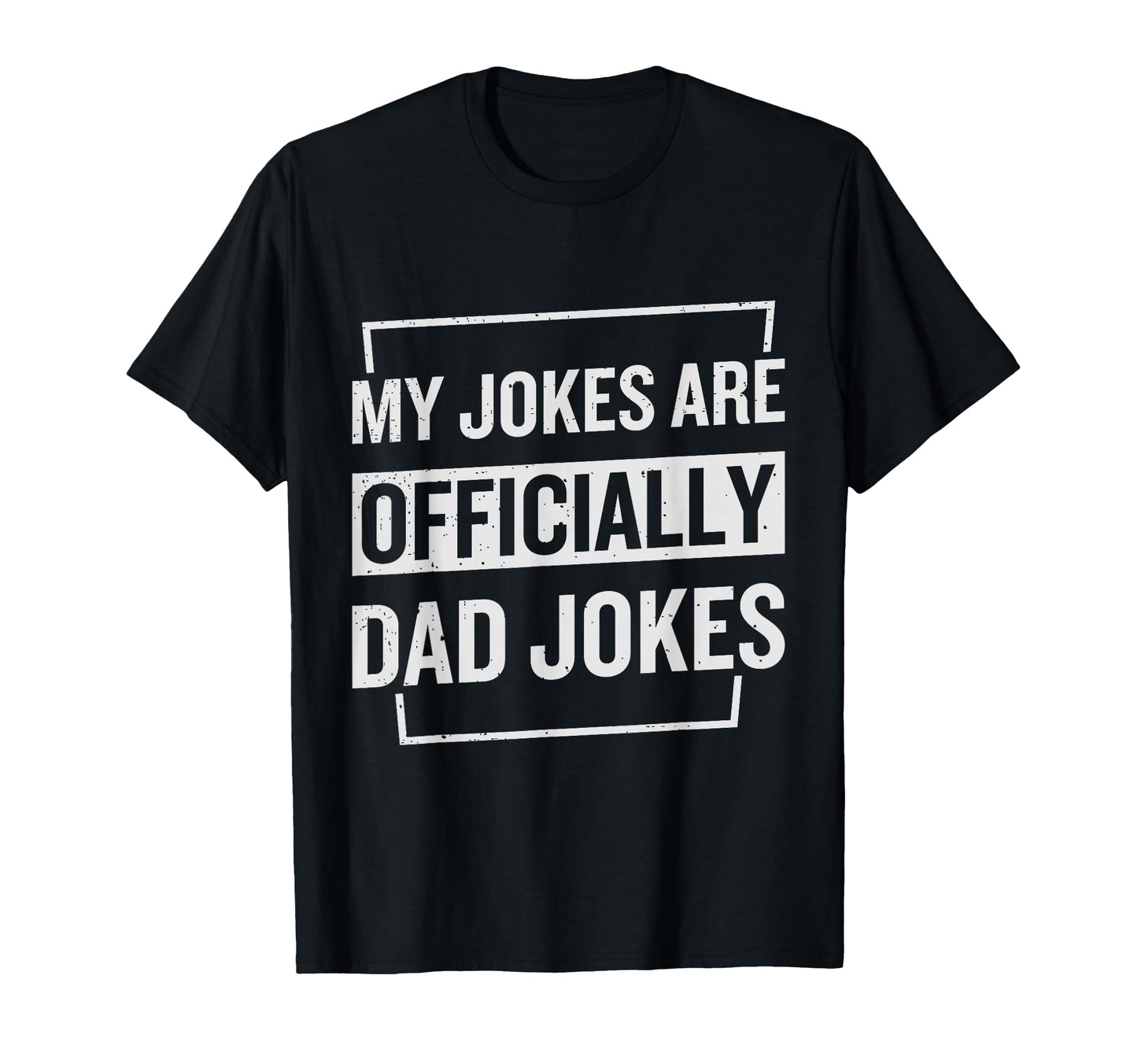 My Jokes Are Officially Dad Jokes T-Shirt - Streetwear Style Unisex - T-Shirt, Sweatshirt, Hoodie