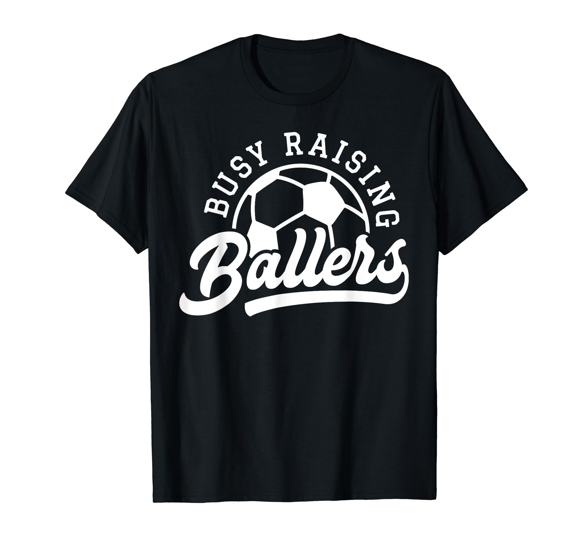 Busy Raising Ballers Soccer Mom Funny T-Shirt - Trendy Graphic for Adults - T-Shirt, Sweatshirt, Hoodie