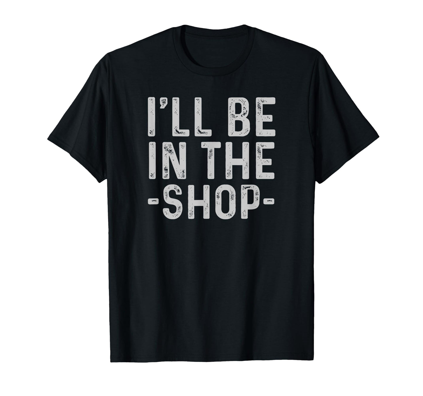 Ill Be Shop Mechanic Dad Joke Funny T-Shirt - Unique Graphic Unisex - T-Shirt, Sweatshirt, Hoodie