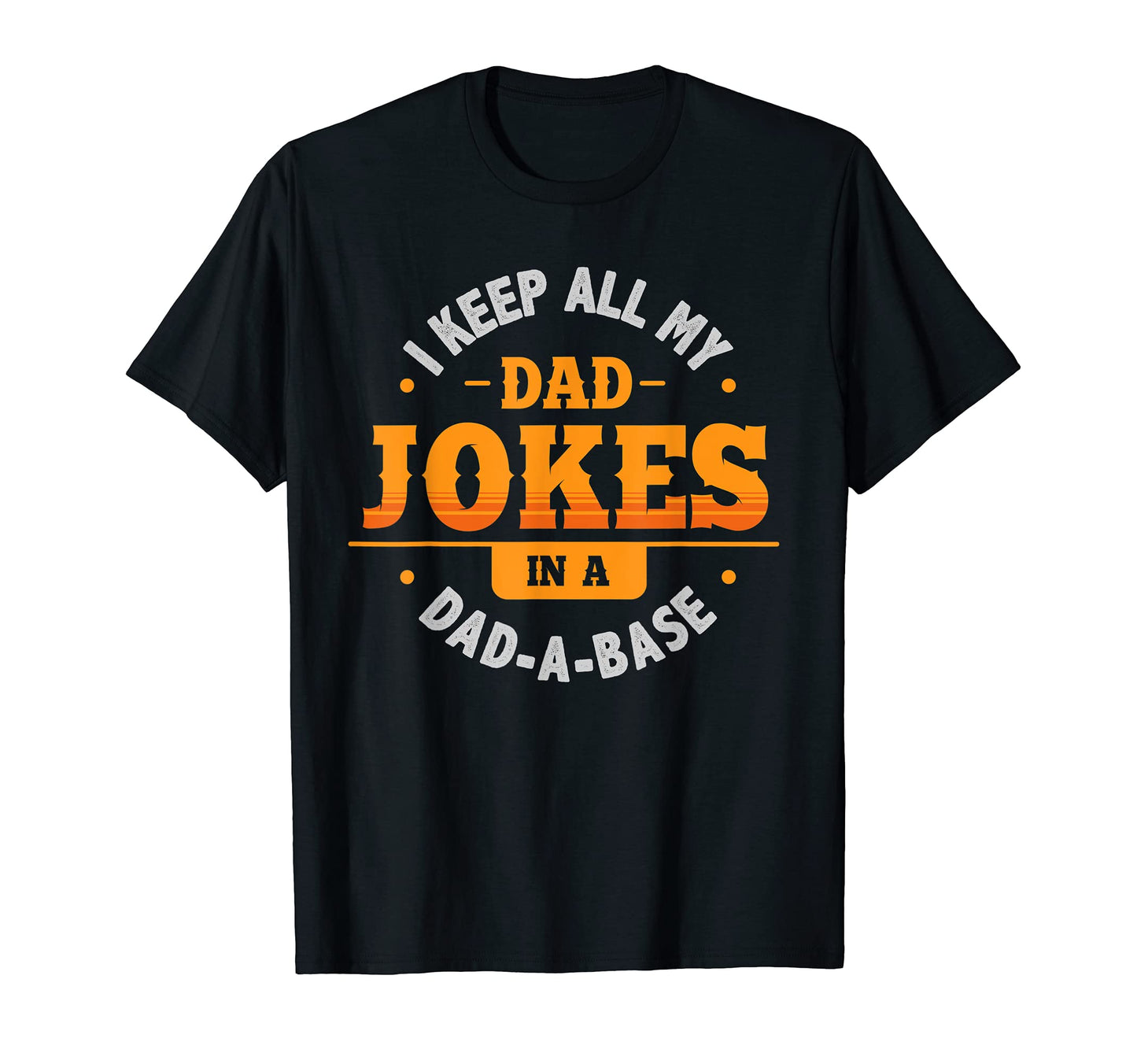 Dad Jokes 2021 Or I Keep All My Dad T-Shirt - Novelty Apparel for Adults - T-Shirt, Sweatshirt, Hoodie