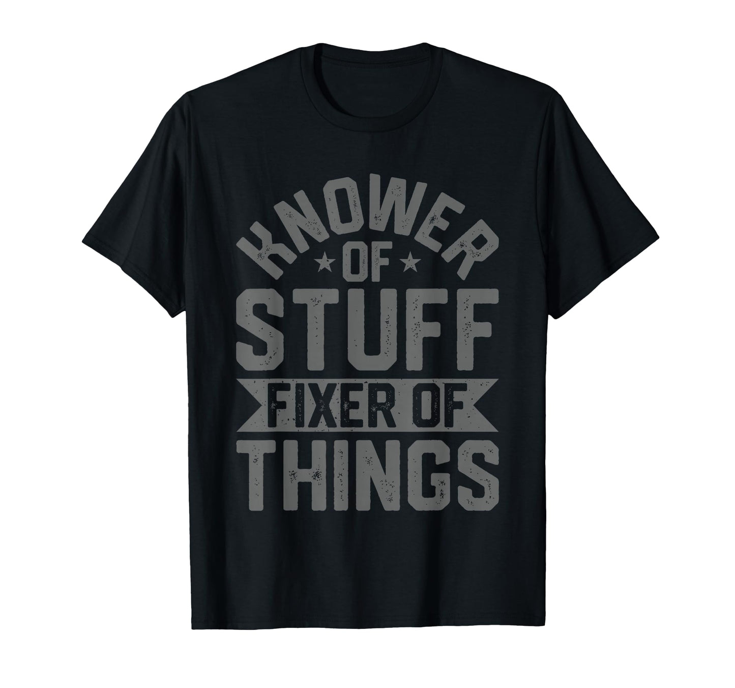 Knower Stuff Fixer Things Funny Handyman T-Shirt - Graphic Print Unisex - T-Shirt, Sweatshirt, Hoodie