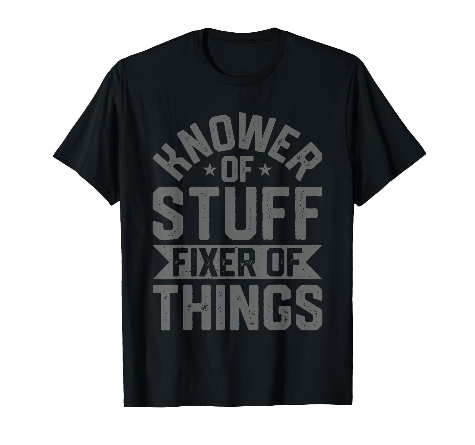 Knower Stuff Fixer Things Funny Handyman T-Shirt - Graphic Print Unisex - T-Shirt, Sweatshirt, Hoodie