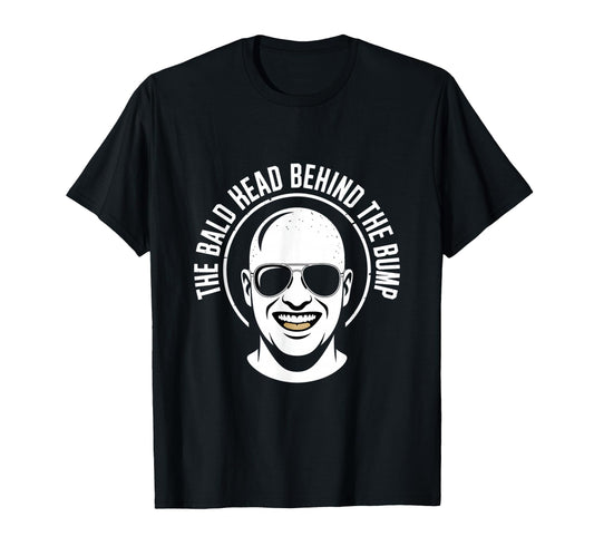 Bald Head Behind Bump Funny Bald Dad T-Shirt - Novelty Apparel for Adults - T-Shirt, Sweatshirt, Hoodie