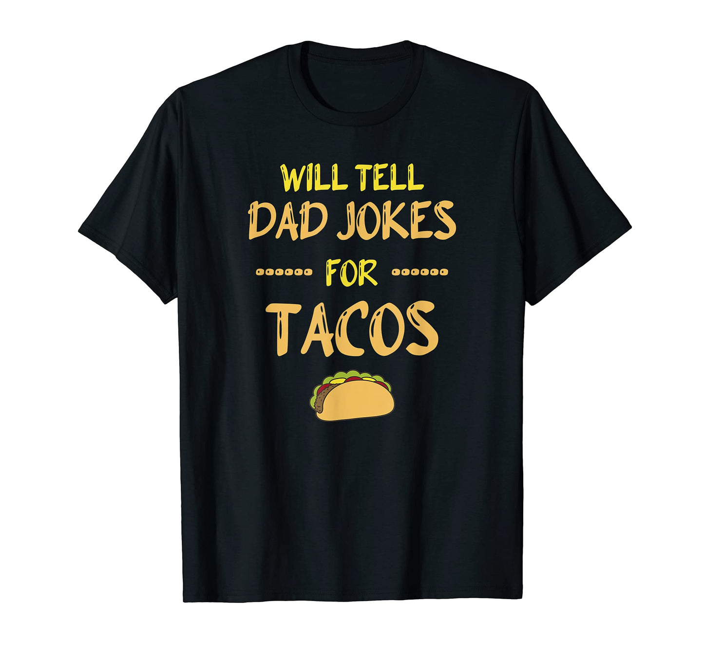 Will Tell Dad Jokes Tacos Taco Dad T-Shirt - Custom Art Print for Adults - T-Shirt, Sweatshirt, Hoodie