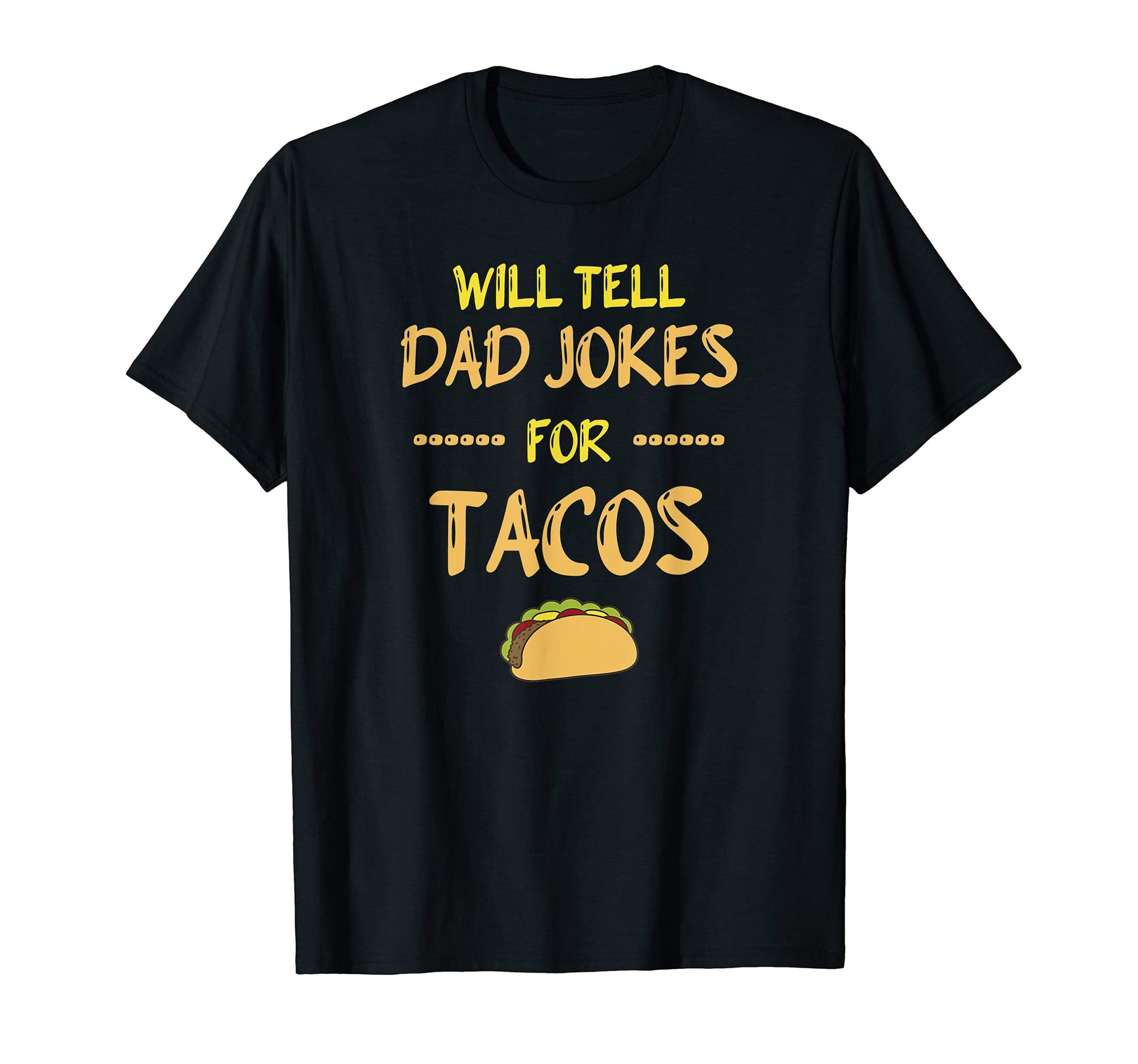 Will Tell Dad Jokes Tacos Taco Dad T-Shirt - Custom Art Print for Adults - T-Shirt, Sweatshirt, Hoodie