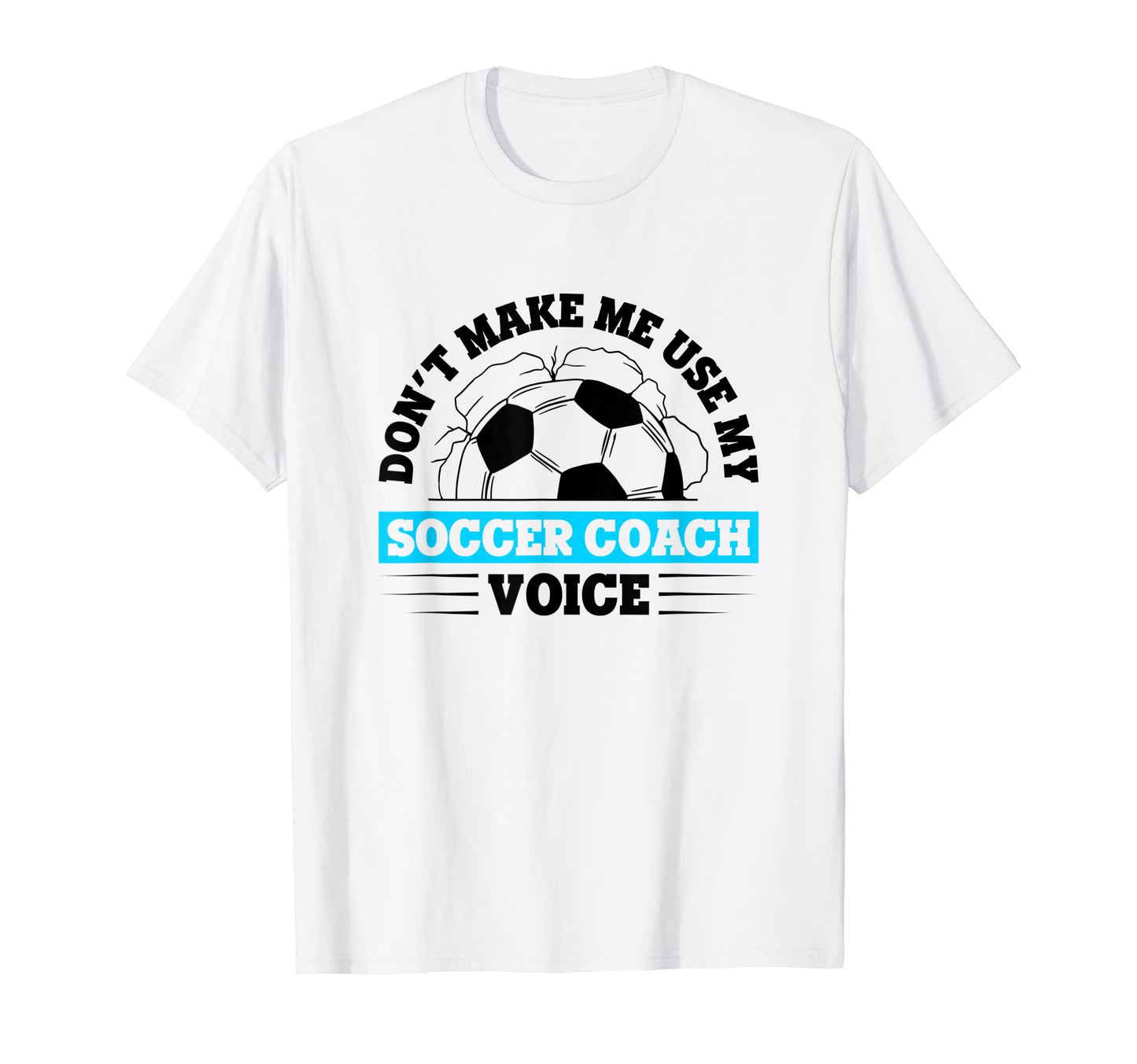 Coaching Soccer Dad Coach Soccer Coach T-Shirt - Novelty Apparel Men Women - T-Shirt, Sweatshirt, Hoodie