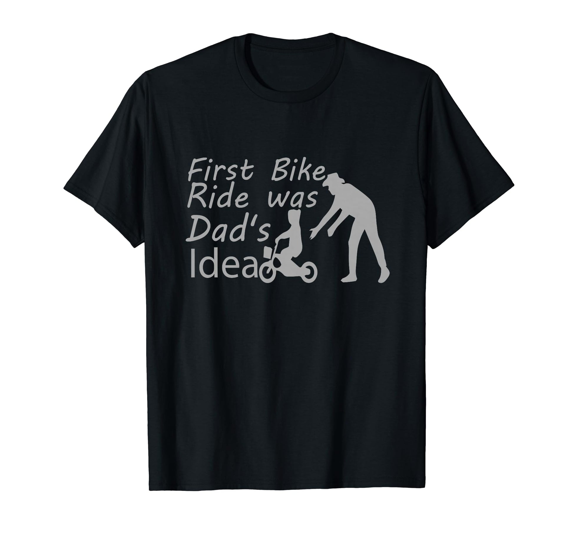 First Bike Ride Was Dads Father T-Shirt - Casual Everyday Wear Men Women - T-Shirt, Sweatshirt, Hoodie