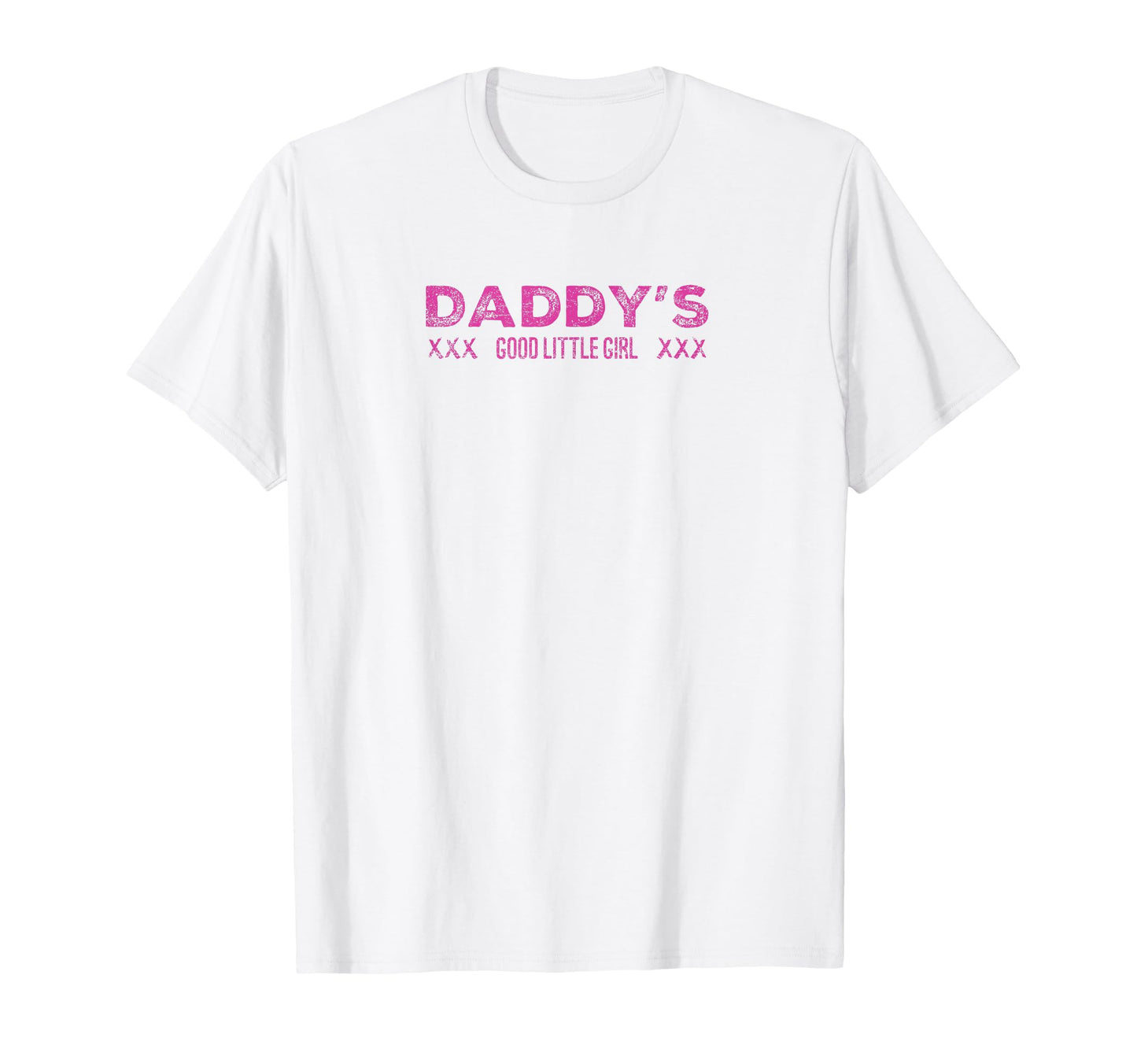 Daddys Good Little Xxx Love Sexy T-Shirt - Trendy Graphic Unisex - T-Shirt, Sweatshirt, Hoodie