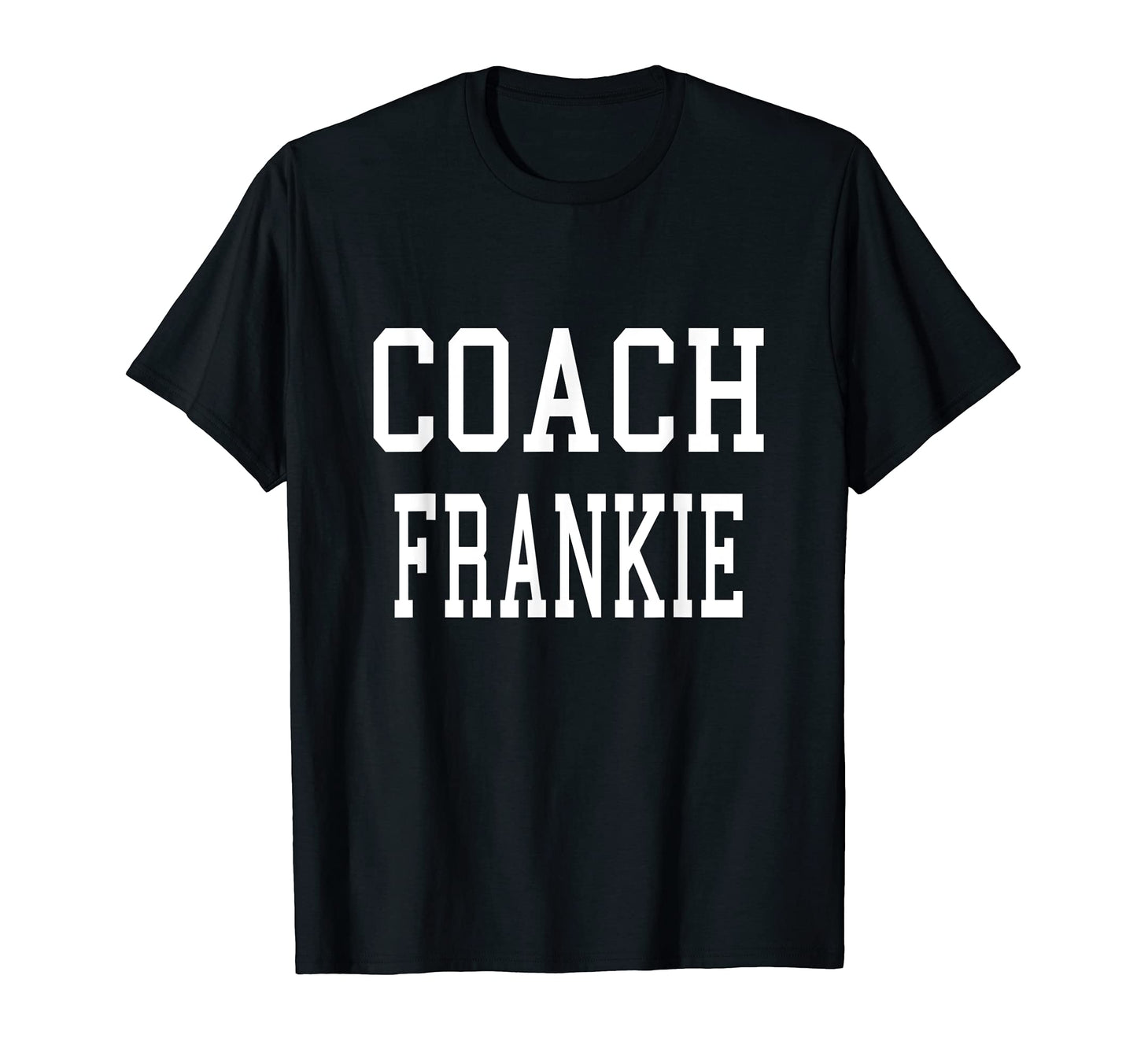 Coach Frankie Custom Football Soccer T-Shirt - Fun Novelty Design Unisex - T-Shirt, Sweatshirt, Hoodie