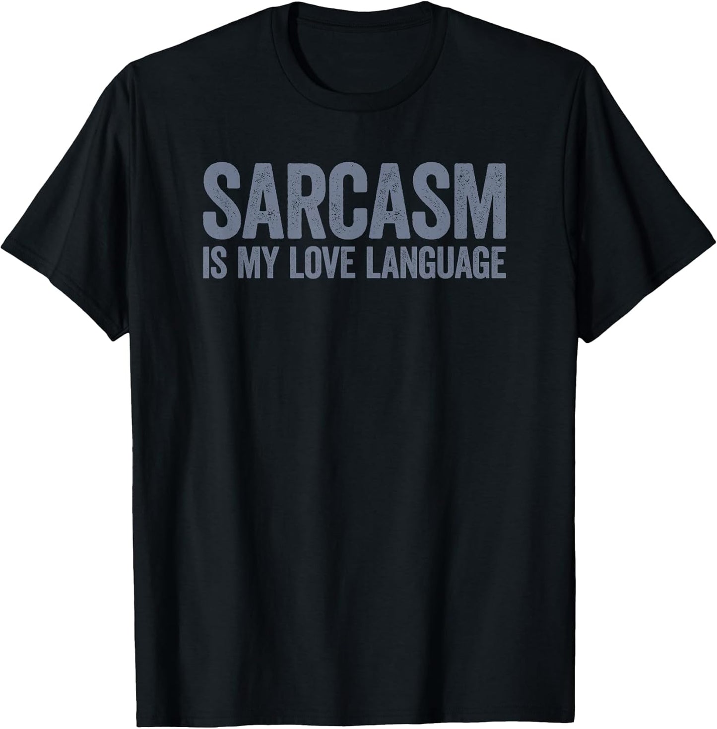 Sarcasm Is My Love Language Unisex T-shirt, Sweatshirt, Hoodie, Long Sleeve Tee - T-Shirt, Sweatshirt, Hoodie