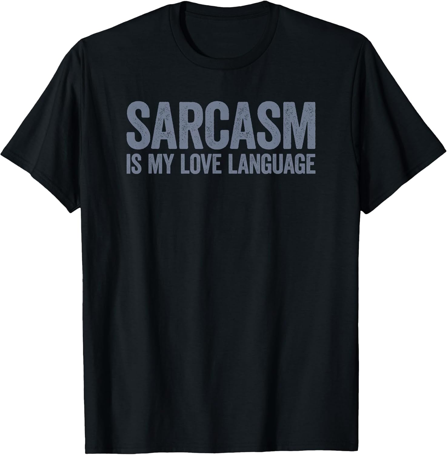 Sarcasm Is My Love Language Unisex T-shirt, Sweatshirt, Hoodie, Long Sleeve Tee - T-Shirt, Sweatshirt, Hoodie