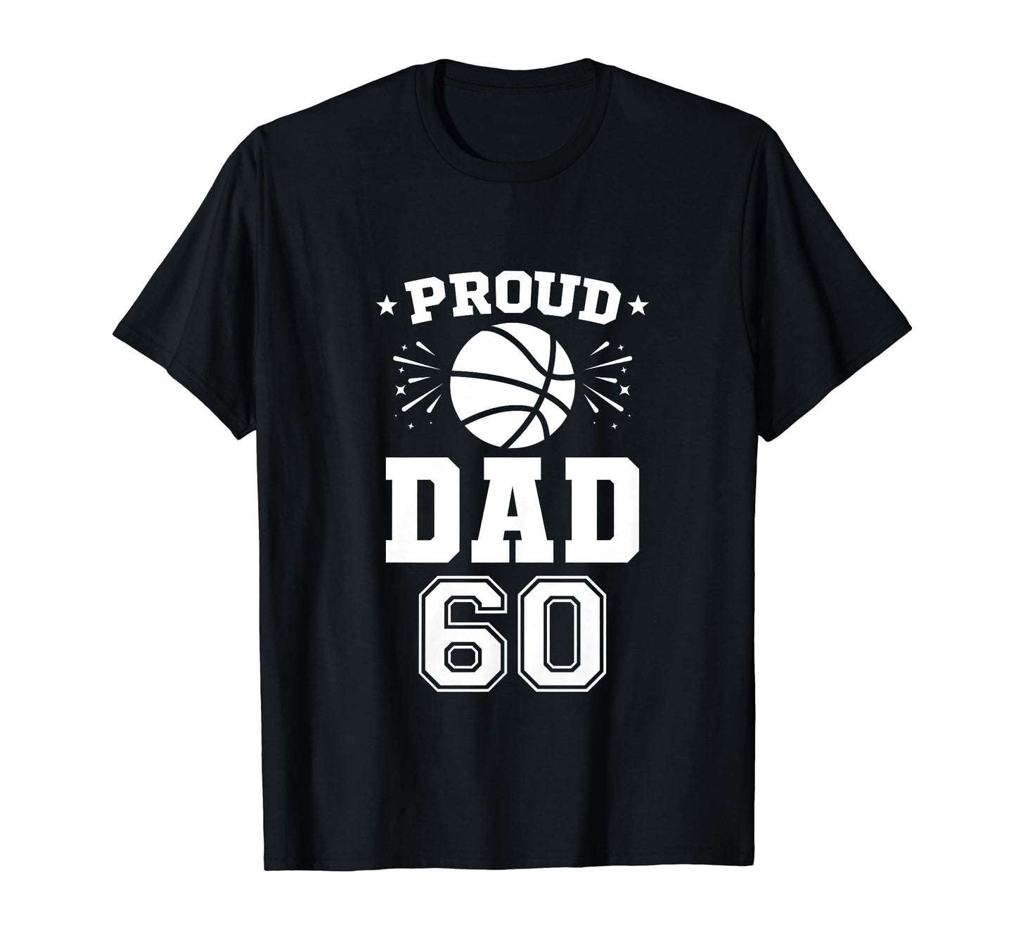 Proud Basketball Dad Number 60 T-Shirt - Trendy Graphic for Adults - T-Shirt, Sweatshirt, Hoodie