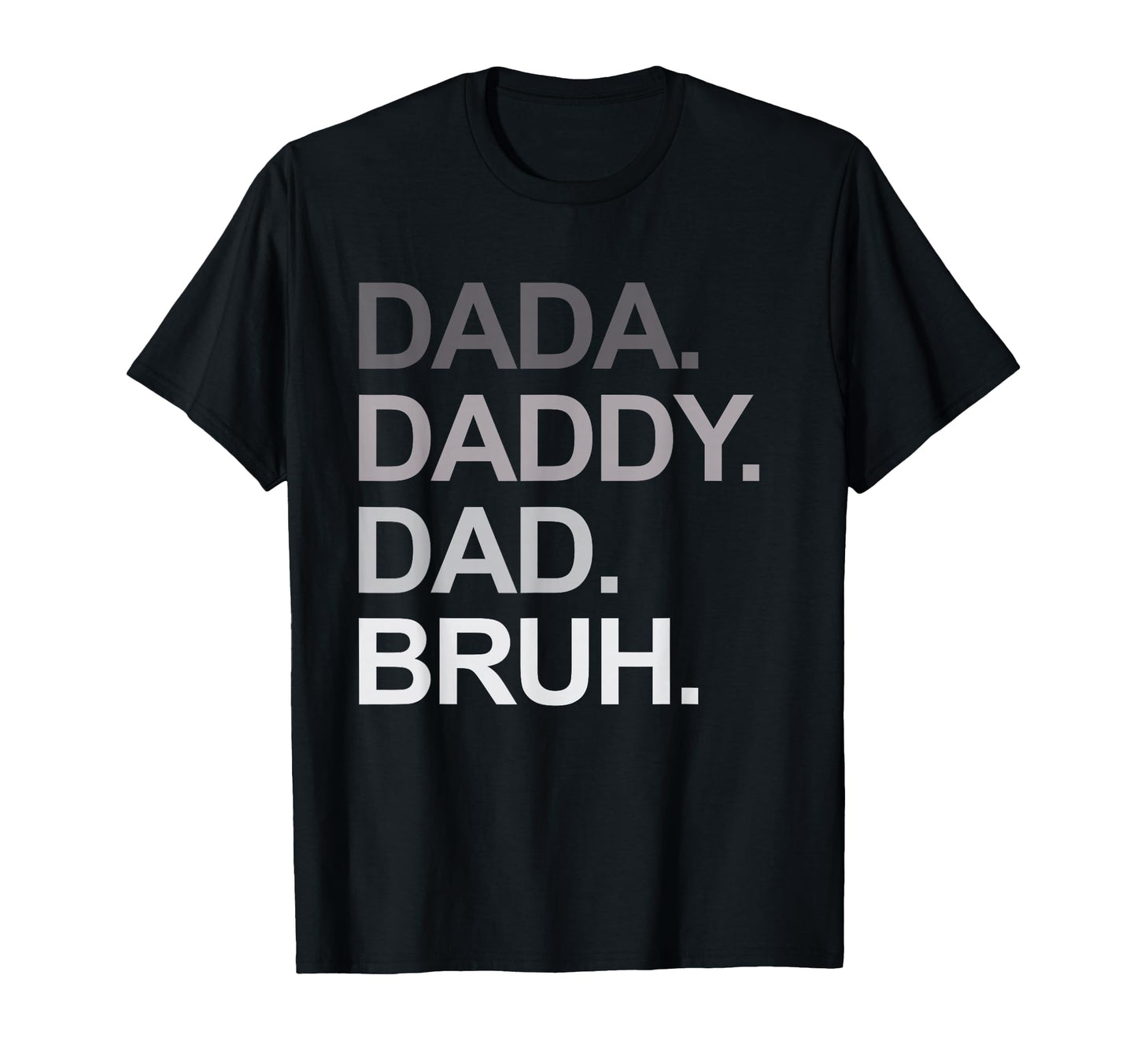 Dada Daddy Dad Bruh Funny Husband T-Shirt - Streetwear Style for Adults - T-Shirt, Sweatshirt, Hoodie