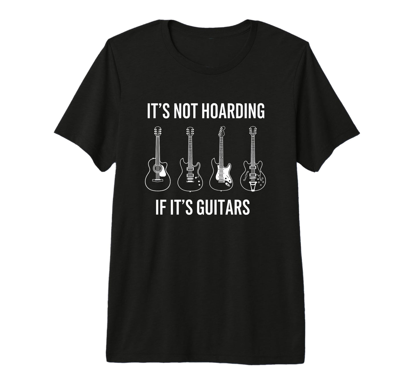 Its Not Hoarding If Its Guitars T-Shirt - Minimalist Print for Adults - T-Shirt, Sweatshirt, Hoodie