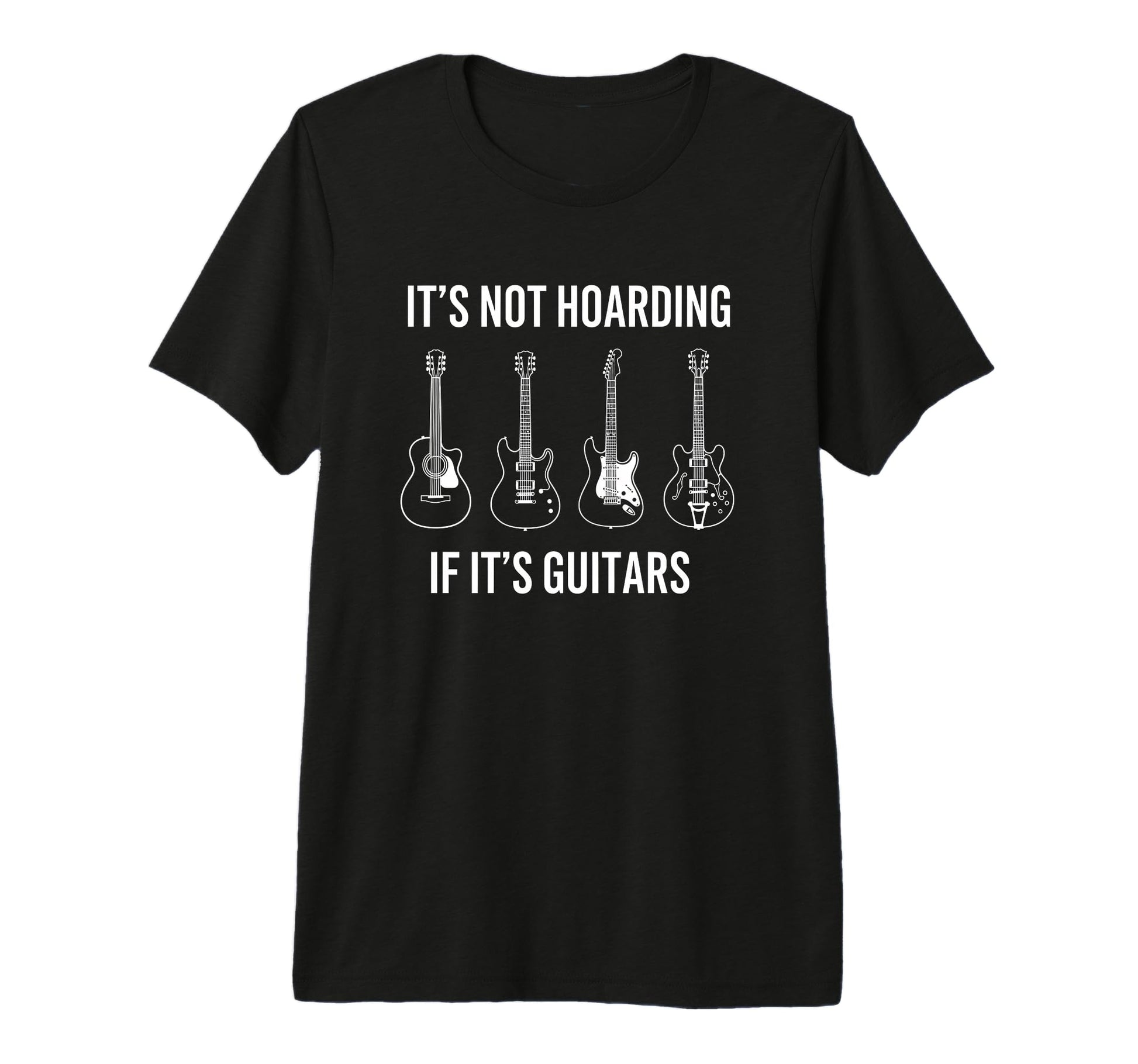 Its Not Hoarding If Its Guitars T-Shirt - Minimalist Print for Adults - T-Shirt, Sweatshirt, Hoodie
