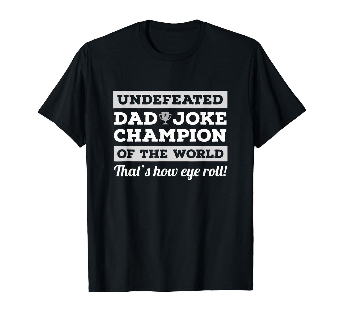 Dad Joke Fathers Day Thats How Eye Roll T-Shirt - Novelty Apparel Unisex - T-Shirt, Sweatshirt, Hoodie