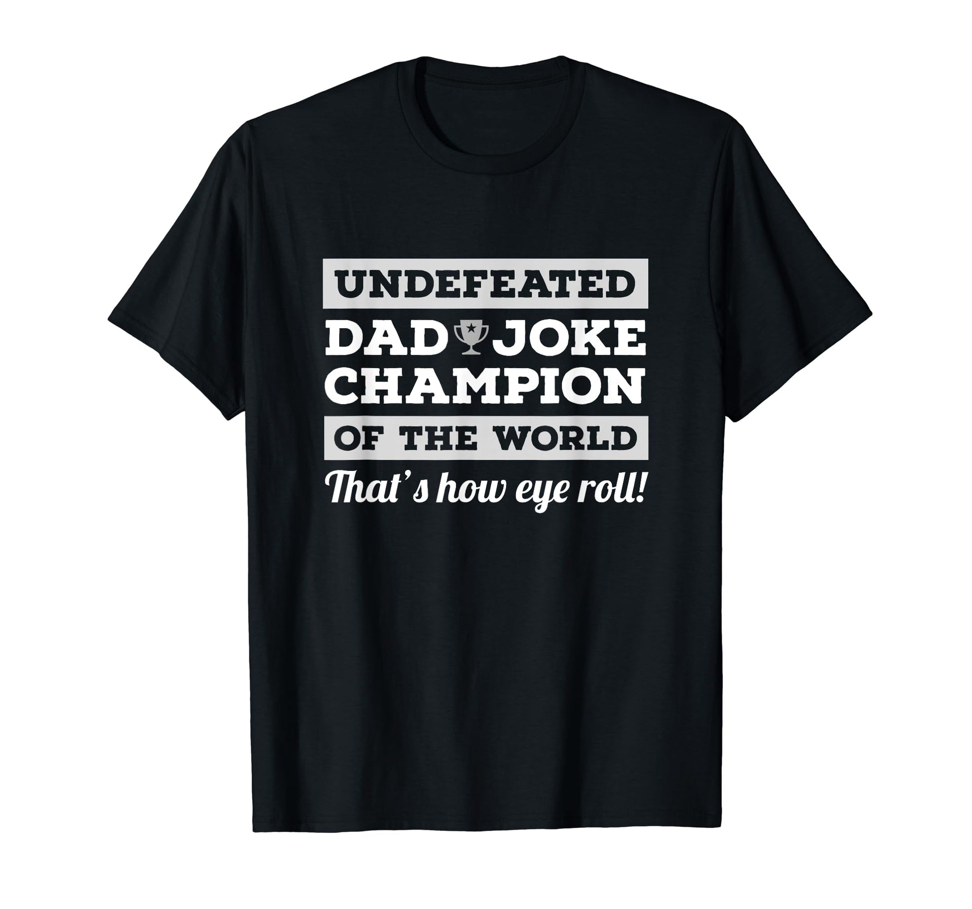 Dad Joke Fathers Day Thats How Eye Roll T-Shirt - Novelty Apparel Unisex - T-Shirt, Sweatshirt, Hoodie