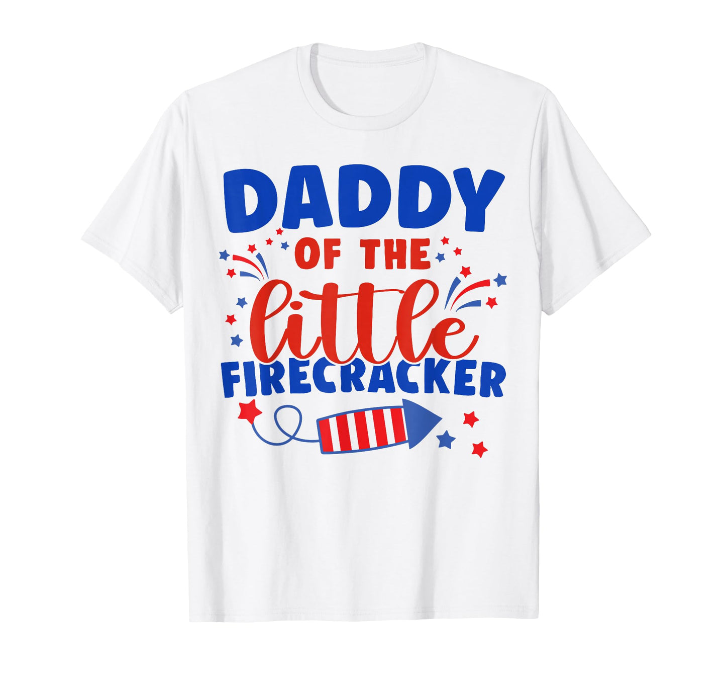 Daddy Little Firecracker Fourth T-Shirt - Aesthetic Graphic for Adults - T-Shirt, Sweatshirt, Hoodie