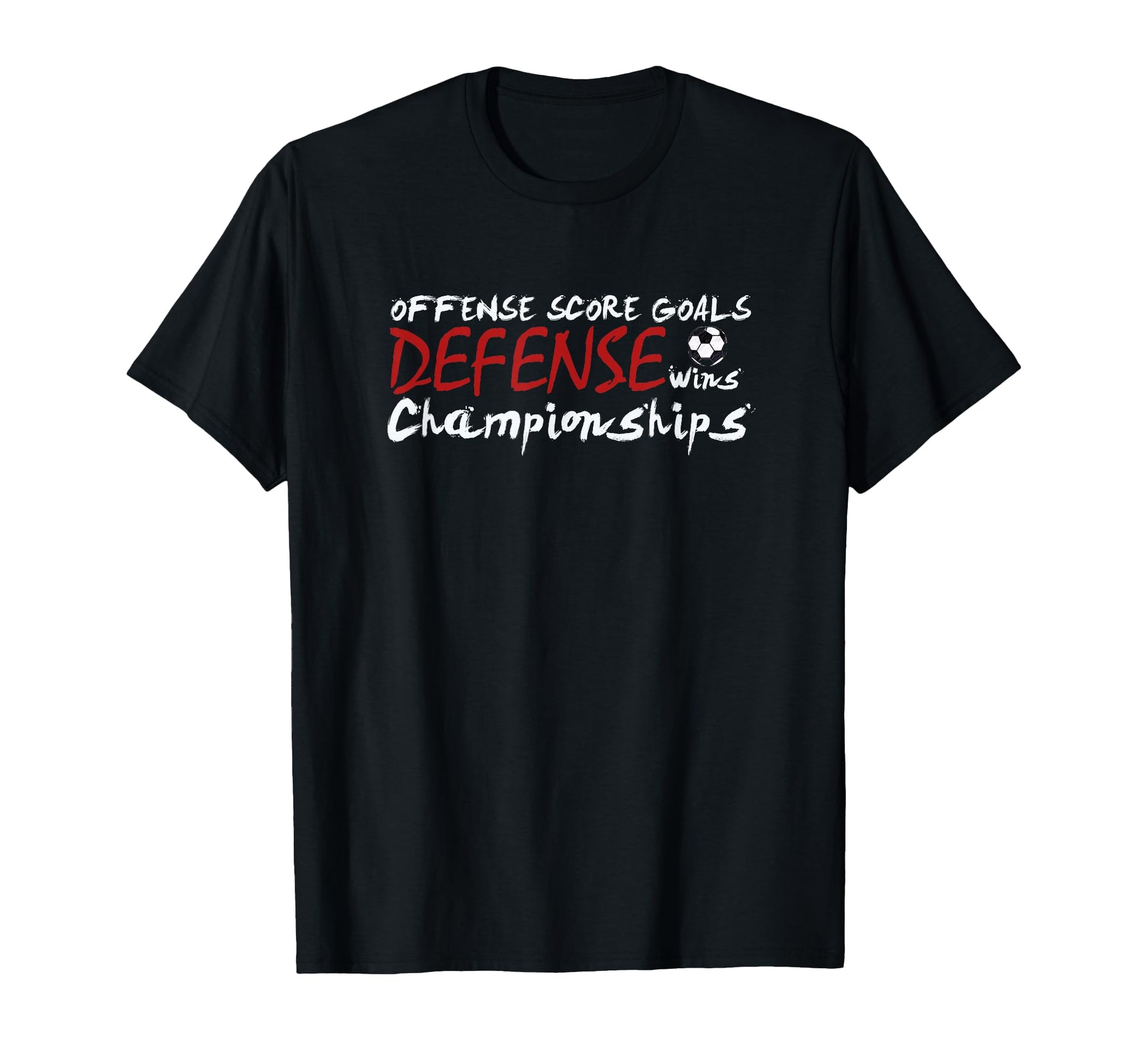 Defense Wins Championships Soccer T-Shirt - Casual Everyday Wear for Adults - T-Shirt, Sweatshirt, Hoodie