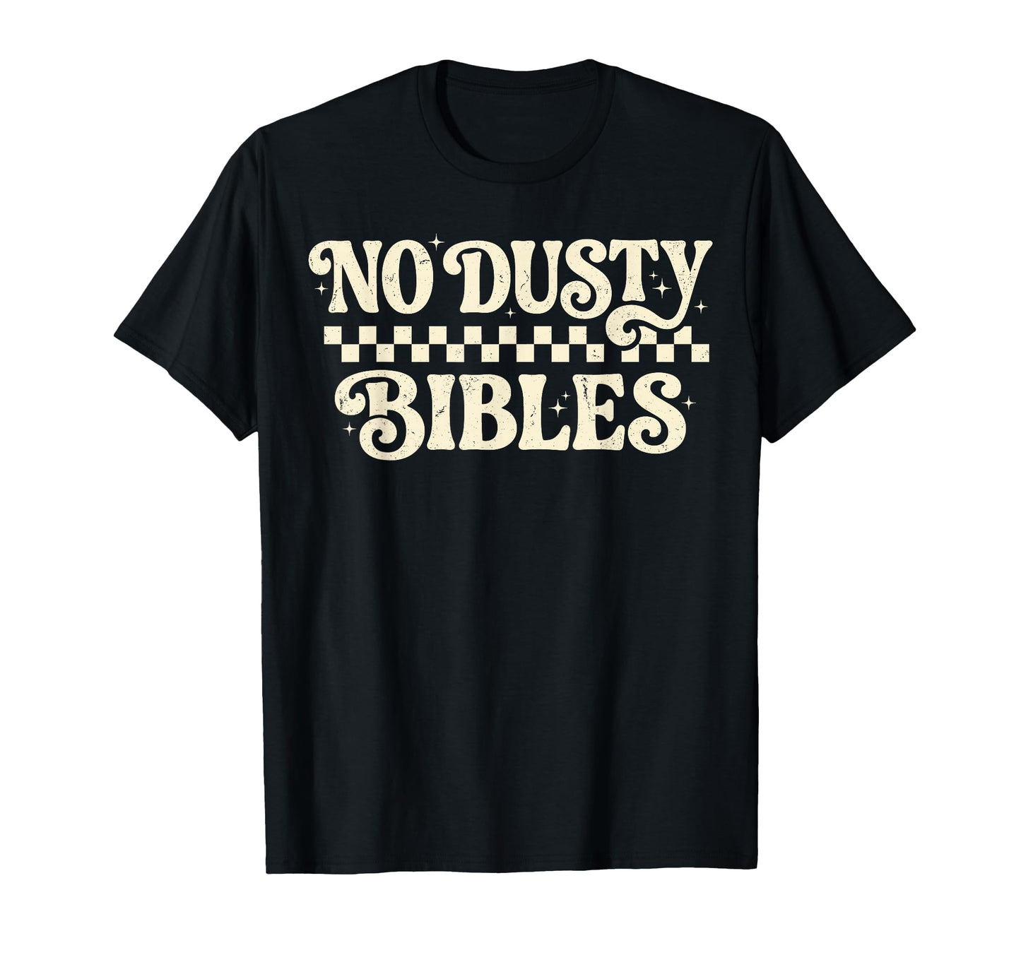 No Dusty Bibles Christian Faith T-Shirt - Streetwear Style Unisex - T-Shirt, Sweatshirt, Hoodie