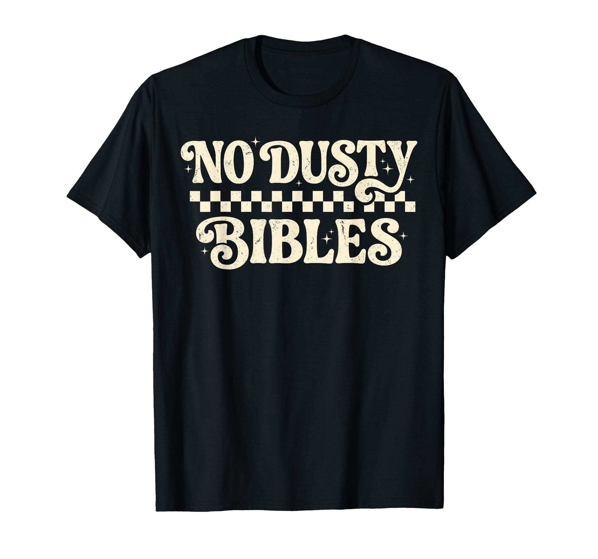No Dusty Bibles Christian Faith T-Shirt - Streetwear Style Unisex - T-Shirt, Sweatshirt, Hoodie