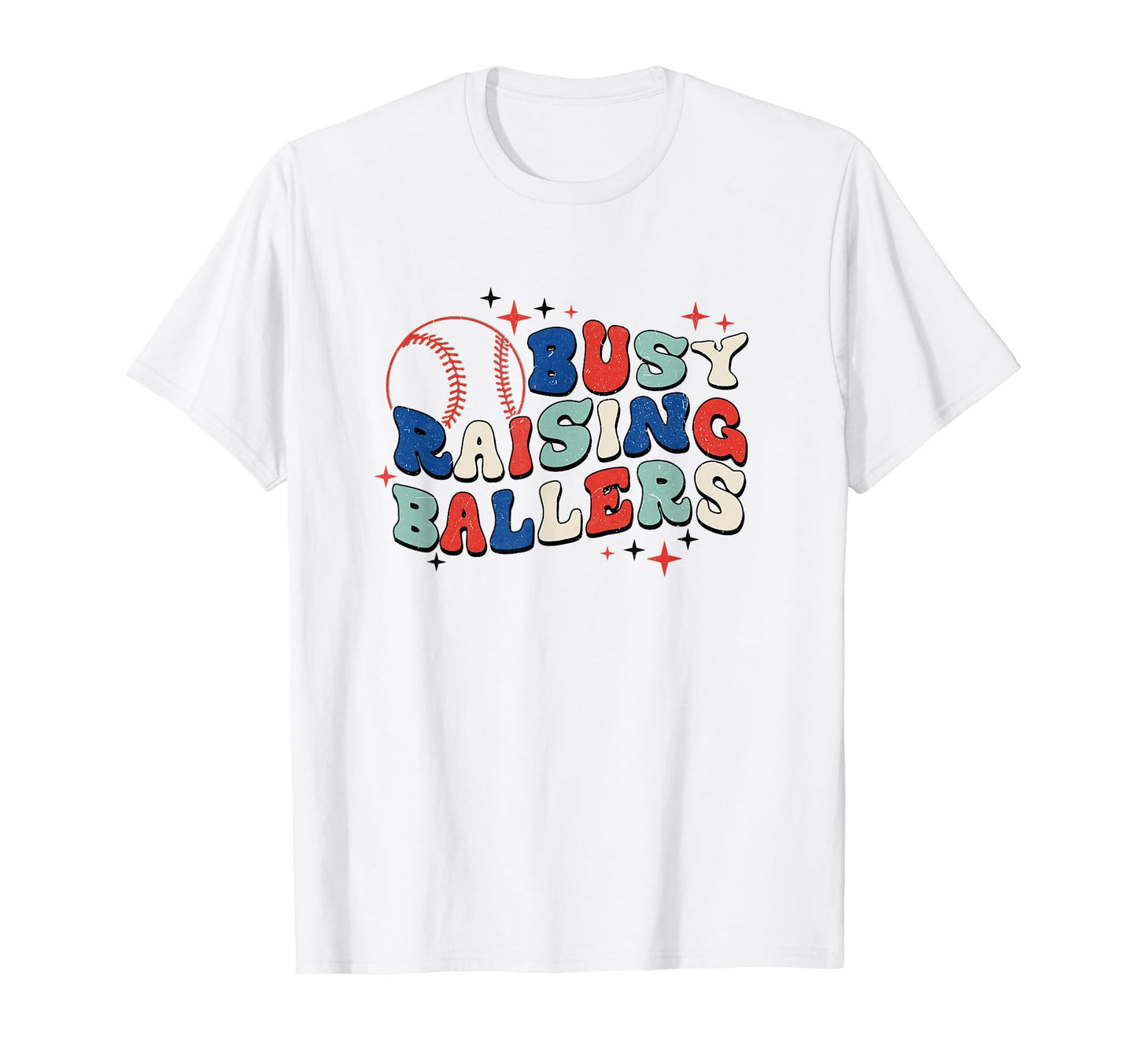 Busy Raising Ballers Baseball Love T-Shirt - Novelty Apparel Unisex - T-Shirt, Sweatshirt, Hoodie