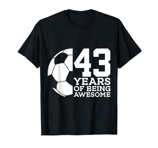 43 Years Being Awesome Soccer 43Rd T-Shirt - Custom Art Print Unisex - T-Shirt, Sweatshirt, Hoodie